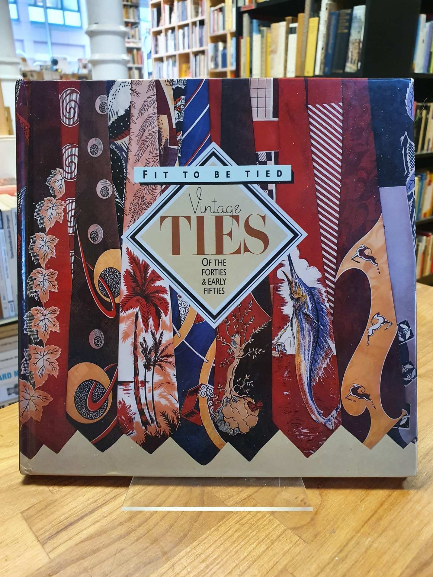 Dyer, Fit To Be Tied – Vintage Ties Of The Forties And Early Fifties, Dyer, Fit To Be Tied – Vintage Ties Of The Forties And Early Fifties,