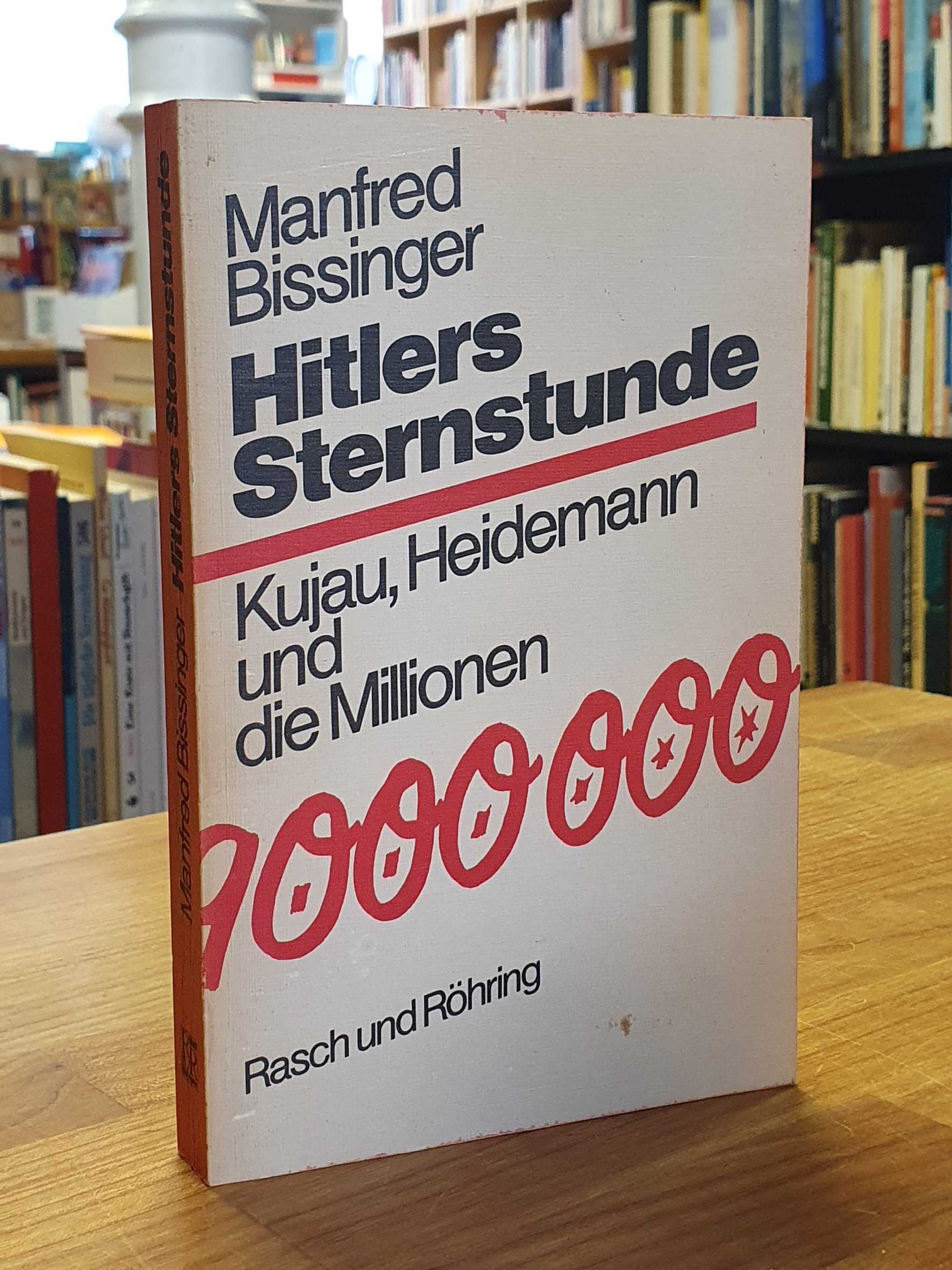 Bissinger, Hitlers Sternstunde – Kujau, Heidemann und die Millionen, Bissinger, Hitlers Sternstunde – Kujau, Heidemann und die Millionen,