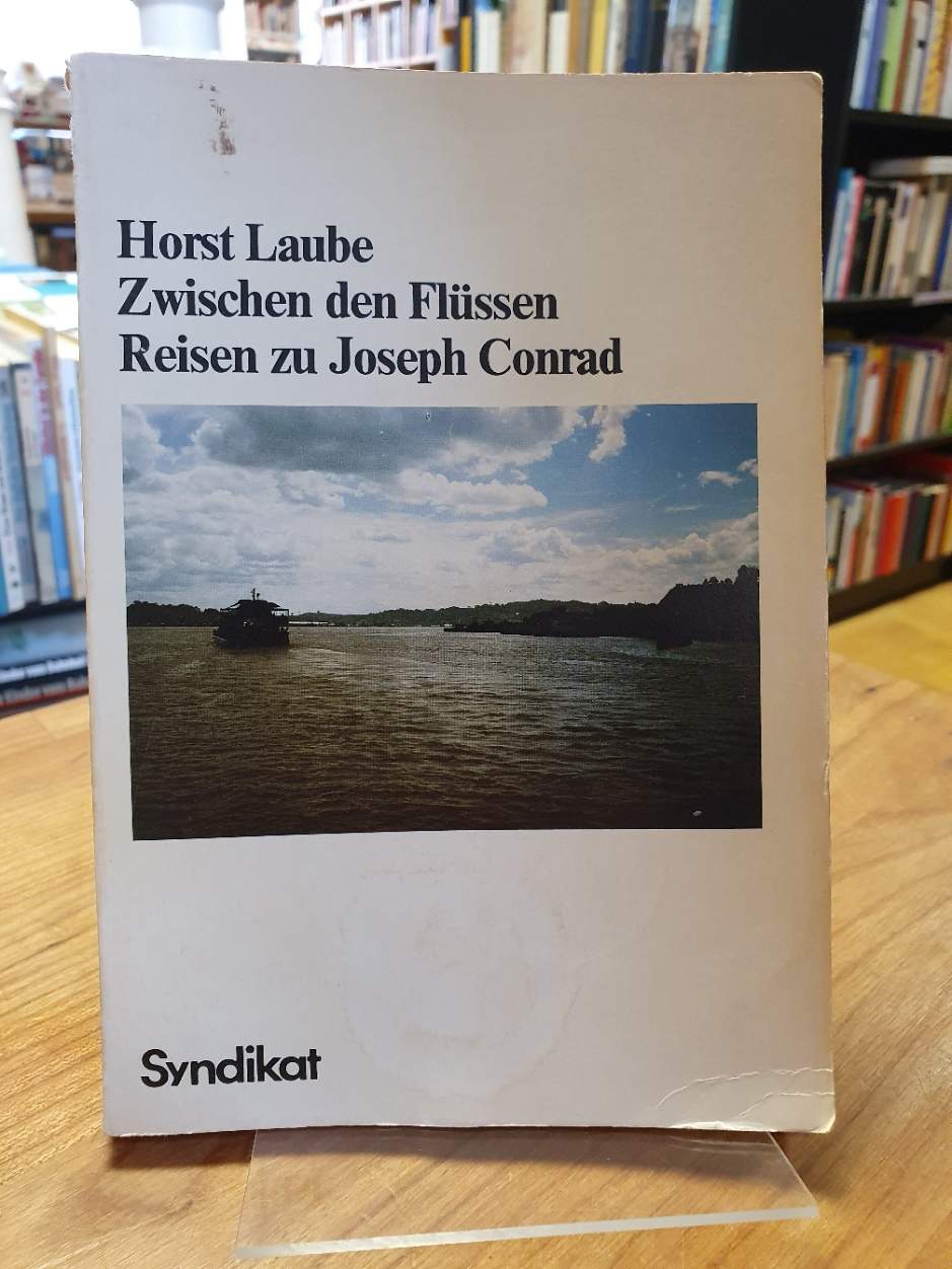 Laube, Zwischen den Flüssen – Reisen zu Joseph Conrad,