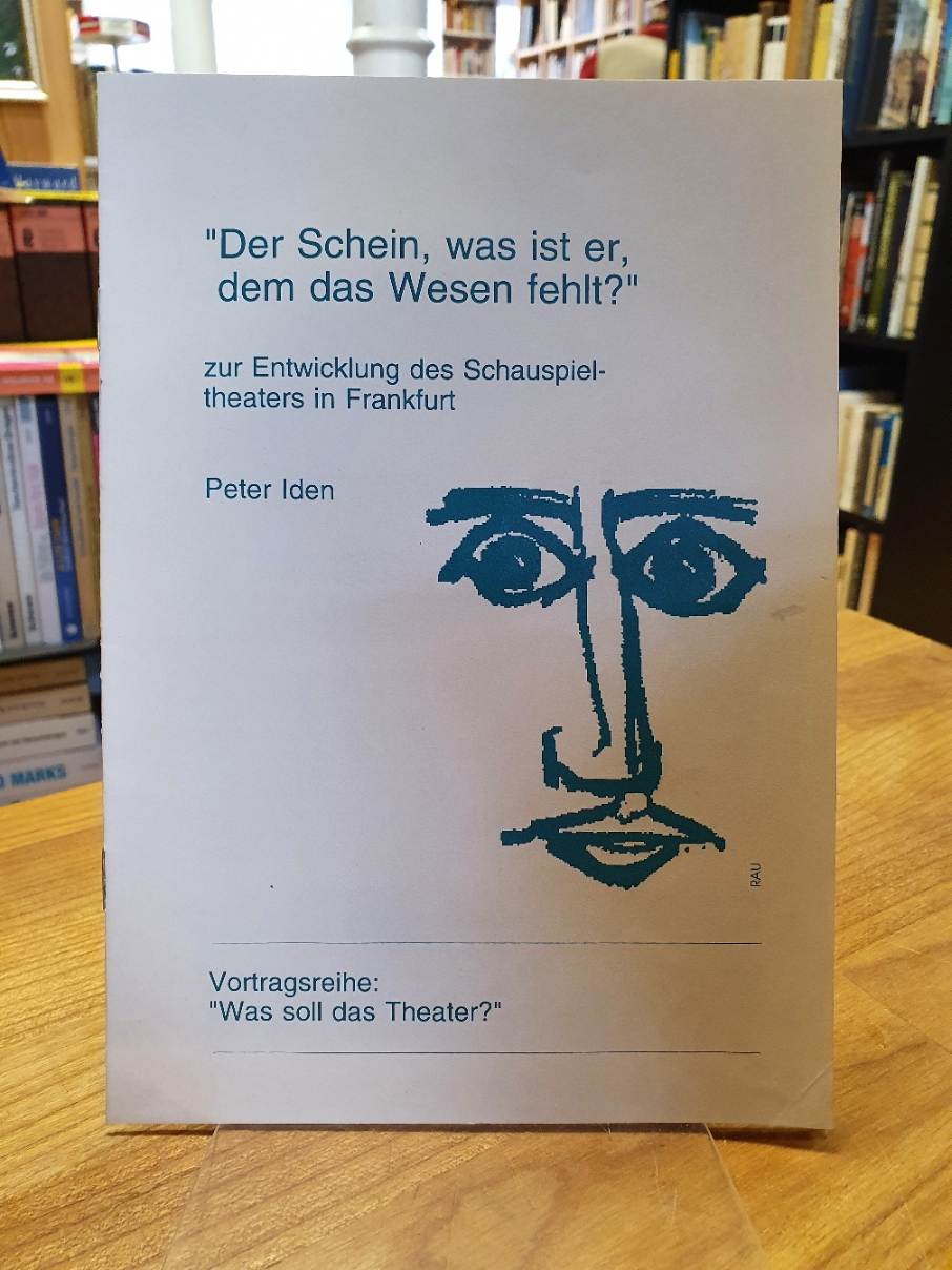 Iden, „Der Schein, was ist er, dem das Wesen fehlt?“ – Zur Entwicklung des Schau Iden, „Der Schein, was ist er, dem das Wesen fehlt?“ – Zur Entwicklung des Schau