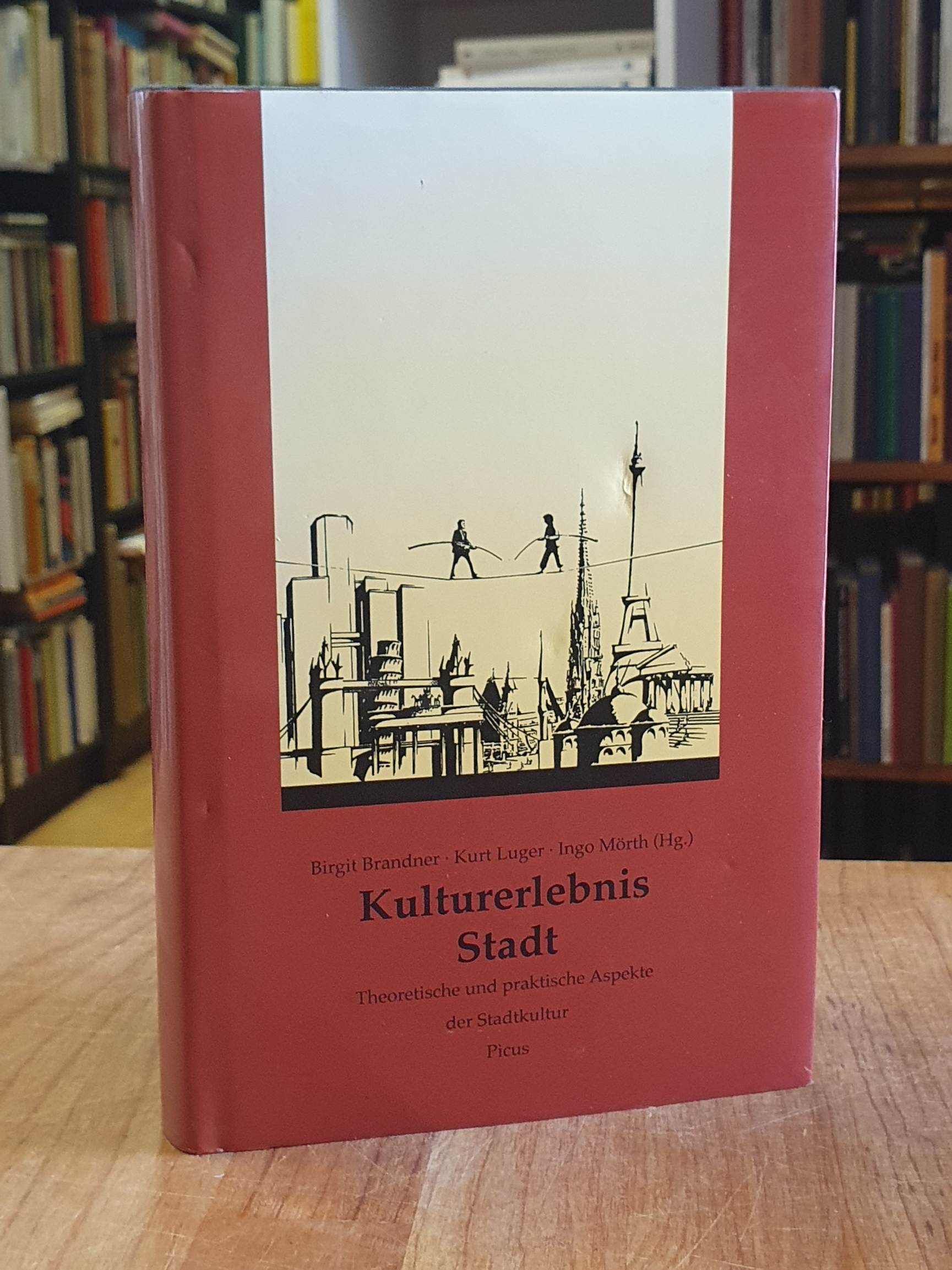 Brandner, Kulturerlebnis Stadt – Theoretische und praktische Aspekte der Stadtku Brandner, Kulturerlebnis Stadt – Theoretische und praktische Aspekte der Stadtku