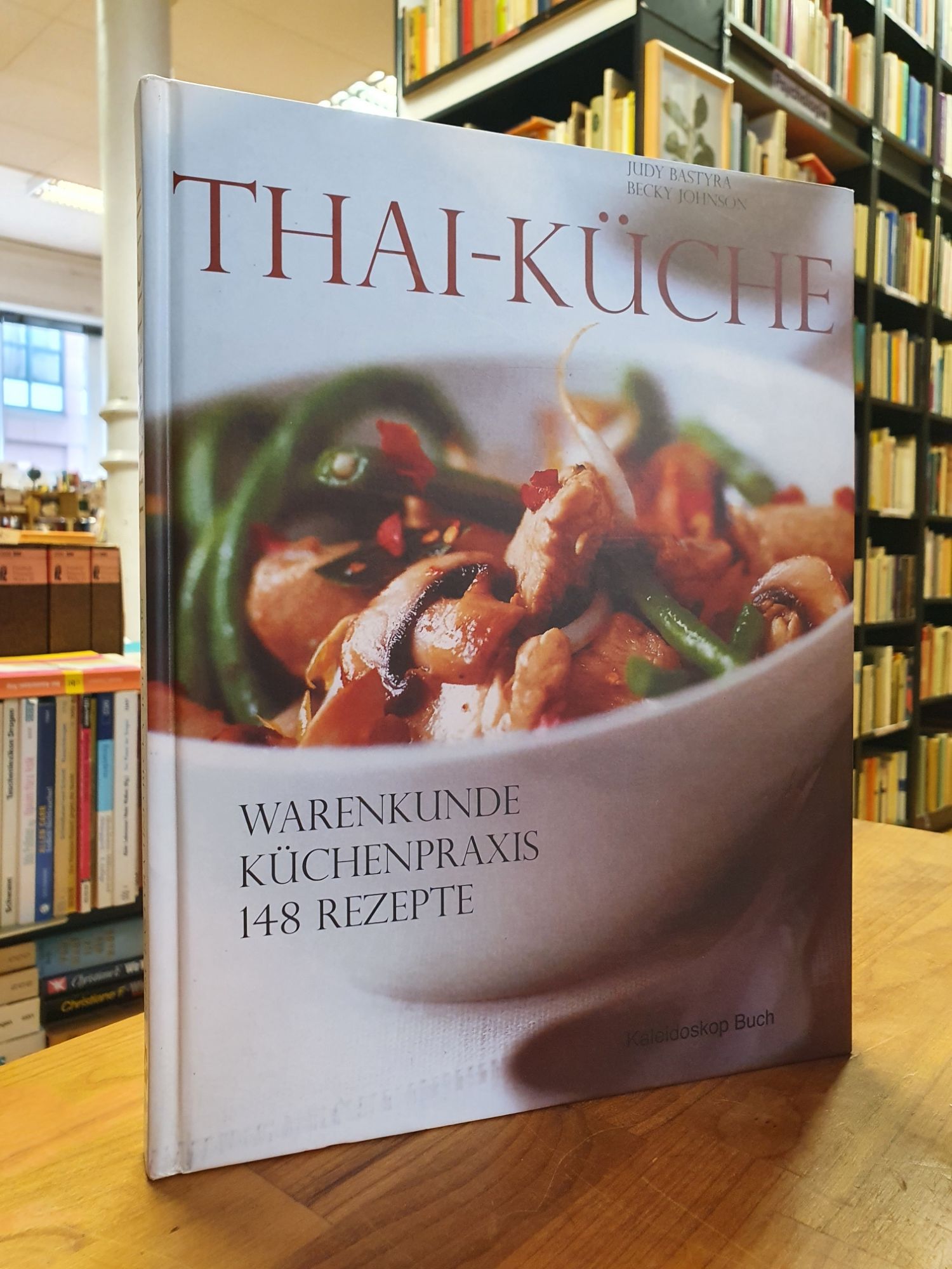 Bastyra, Thai-Küche – Warenkunde, Küchenpraxis, 148 Rezepte,