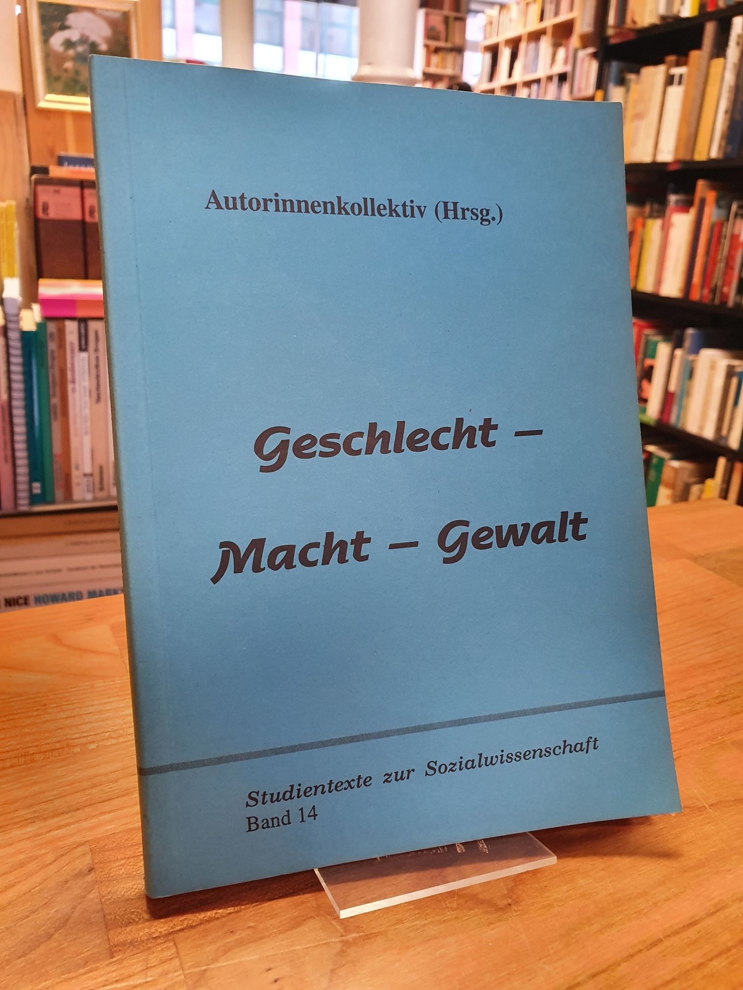 Autorinnenkollektiv (Hrsg.), Geschlecht – Macht – Gewalt,