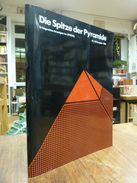 DER SPIEGEL, Die Spitze der Pyramide – Erfolgreiche Anzeigen im SPIEGEL Nr. 16 / DER SPIEGEL, Die Spitze der Pyramide – Erfolgreiche Anzeigen im SPIEGEL Nr. 16 /