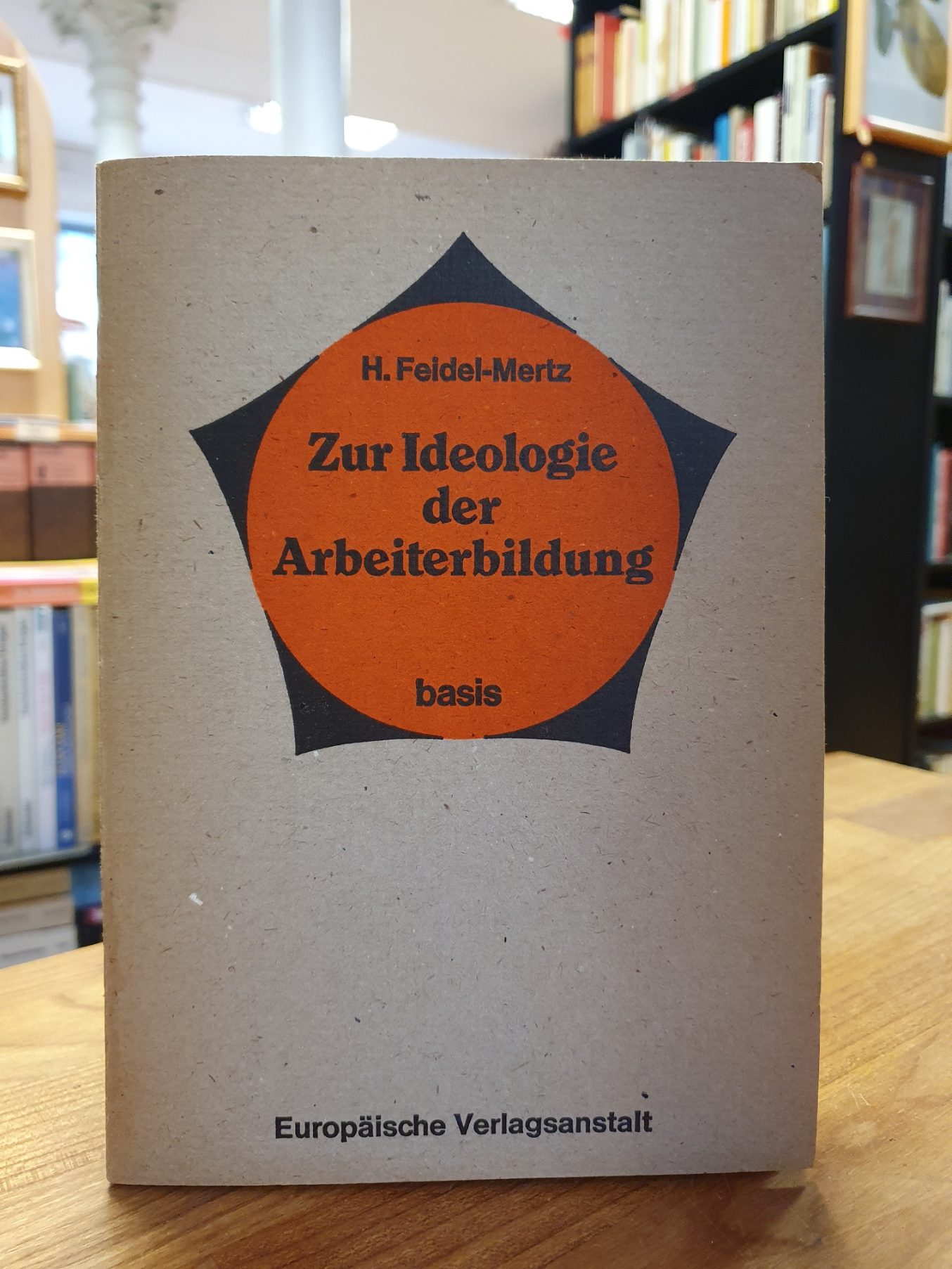 Feidel-Mertz, Zur Ideologie der Arbeiterbildung, Feidel-Mertz, Zur Ideologie der Arbeiterbildung,