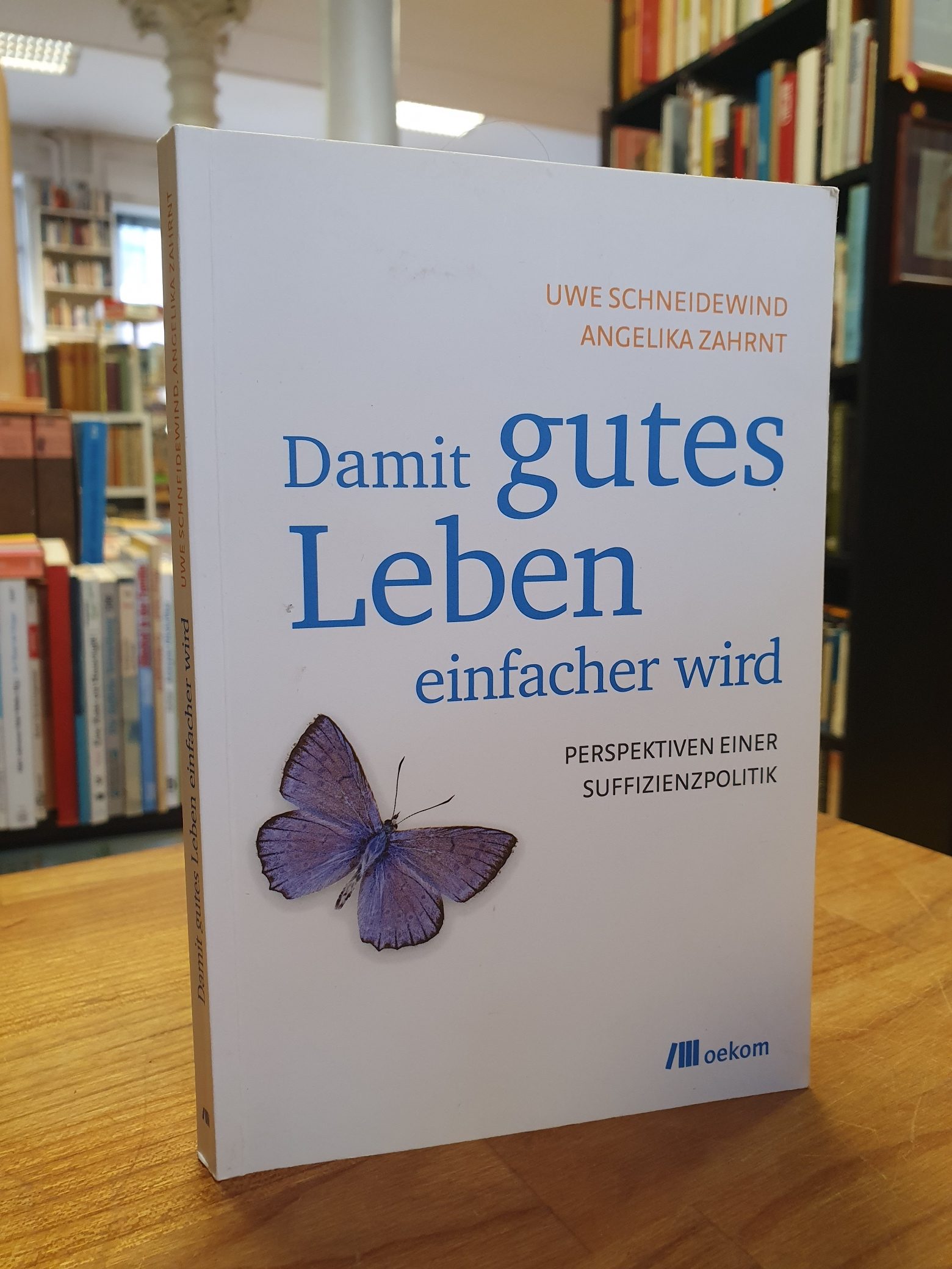 Schneidewind, Damit gutes Leben einfacher wird – Perspektiven einer Suffizienzpo Schneidewind, Damit gutes Leben einfacher wird – Perspektiven einer Suffizienzpo