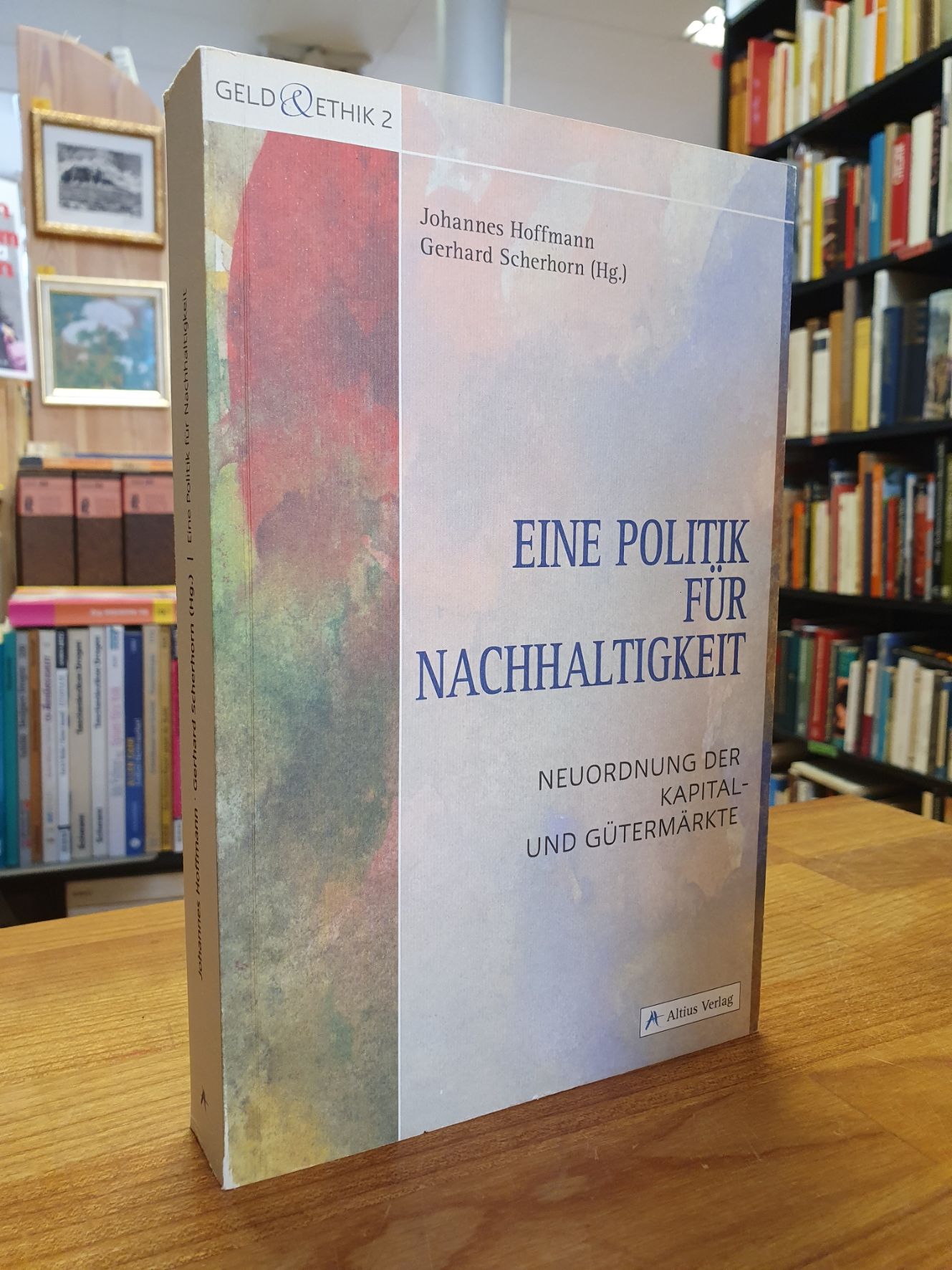 Eine Politik für Nachhaltigkeit – Neuordnung der Kapital- und Gütermärkte,