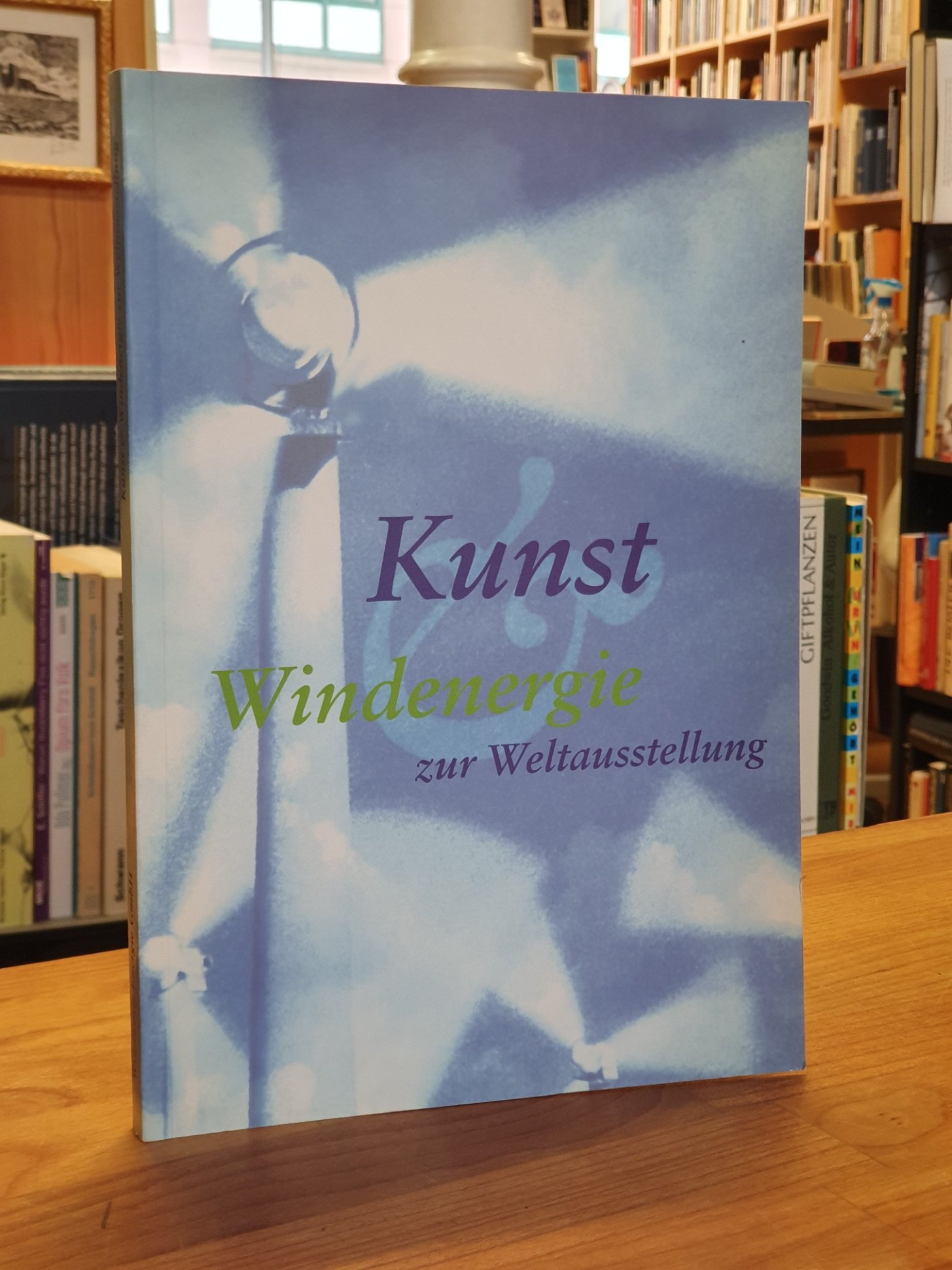 Kunst und Windenergie zur Weltausstellung, Kunst und Windenergie zur Weltausstellung,