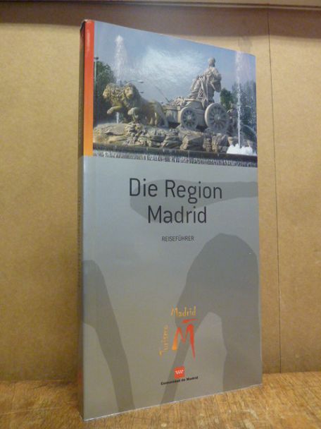 Consorcio Turistico de Madrid (Hrsg.), Die Region Madrid – Reiseführer – Turismo