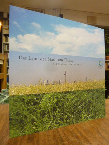 Das Land der Stadt am Fluss – Der Frankfurter Grüngürtel, Das Land der Stadt am Fluss – Der Frankfurter Grüngürtel,