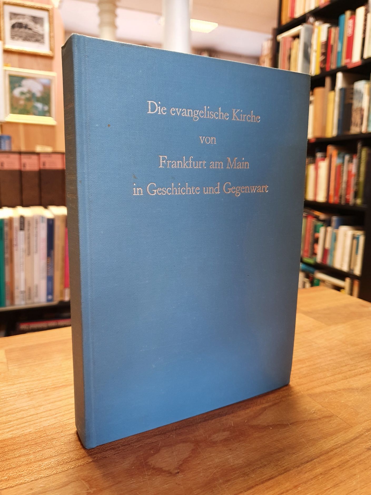 Die evangelische Kirche von Frankfurt am Main in Geschichte und Gegenwart, Die evangelische Kirche von Frankfurt am Main in Geschichte und Gegenwart,
