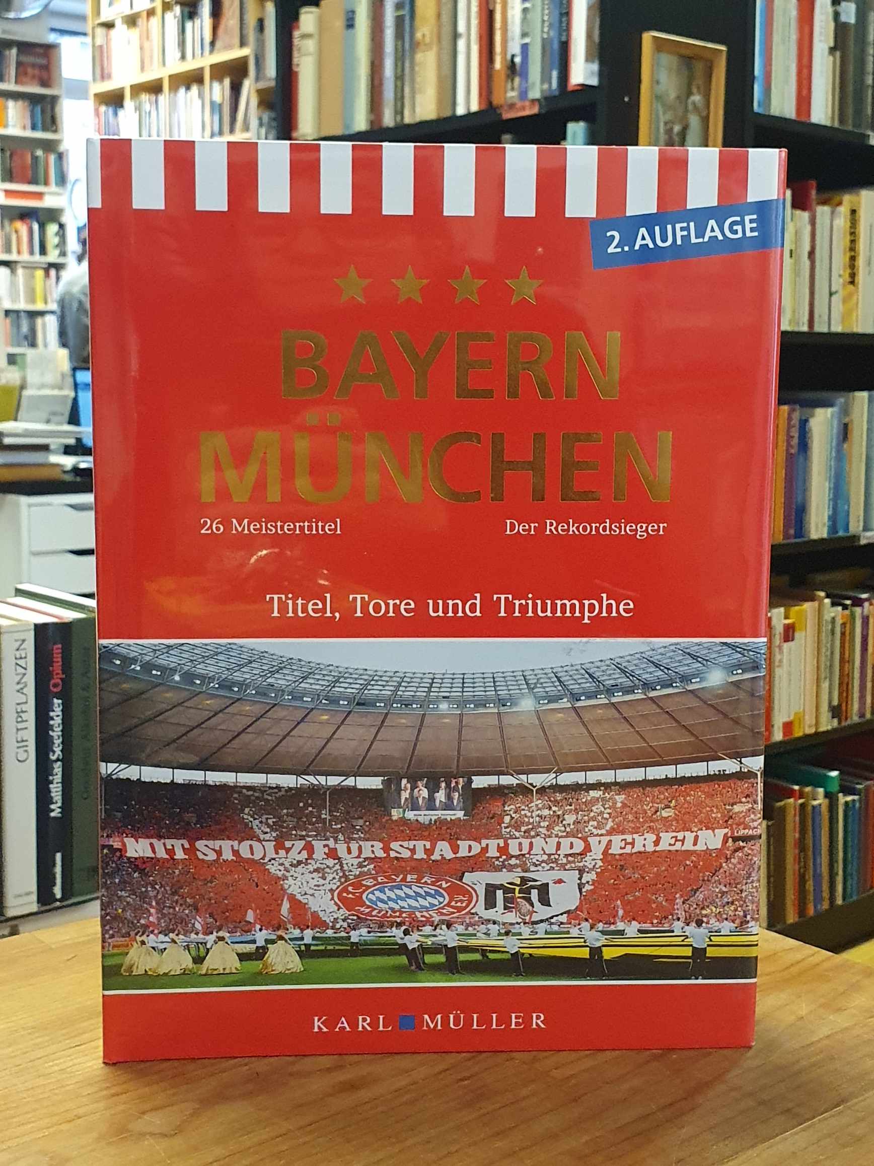 FC Bayern München, Titel, Tore & Triumphe, FC Bayern München, Titel, Tore & Triumphe,