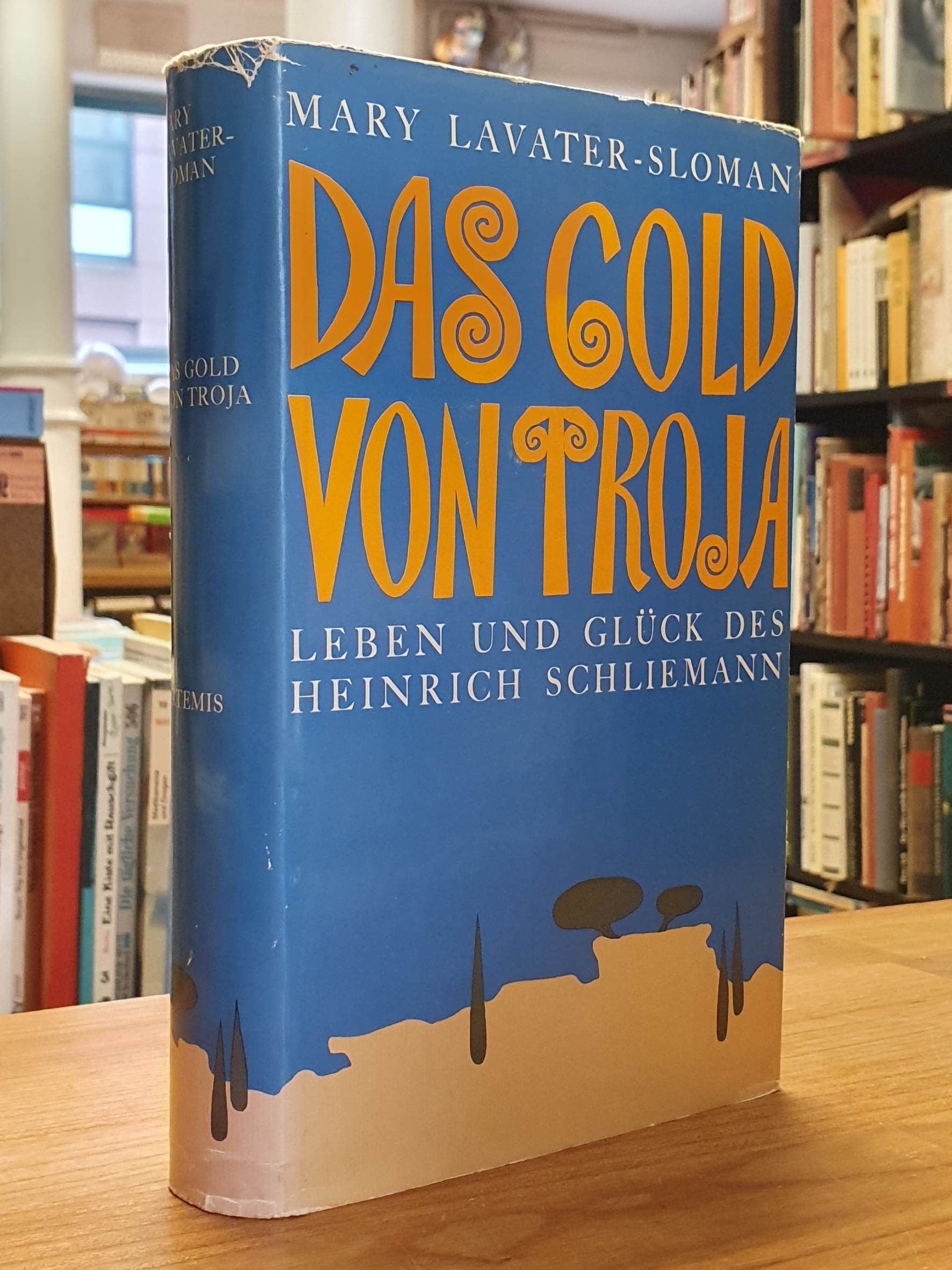 Lavater-Sloman, Das Gold von Troja – Leben und Glück des Heinrich Schliemann,