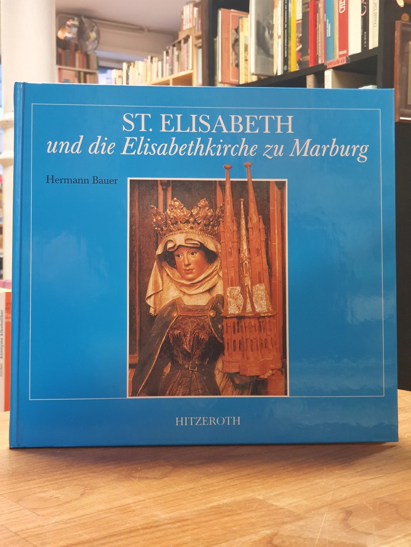 S[ank]t Elisabeth und die Elisabethkirche zu Marburg,