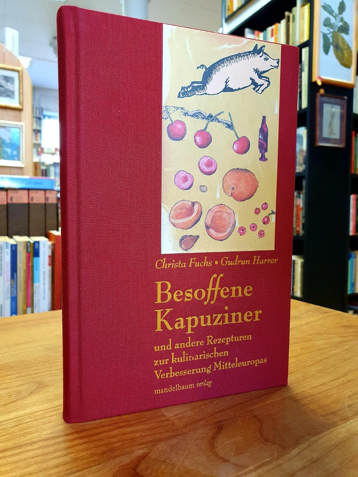Fuchs, Besoffene Kapuziner und andere Rezepturen zur kulinarischen Verbesserung Fuchs, Besoffene Kapuziner und andere Rezepturen zur kulinarischen Verbesserung