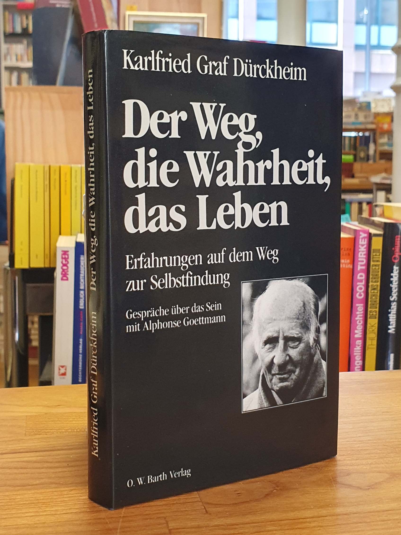 Dürckheim, Der Weg, die Wahrheit, Das Leben,