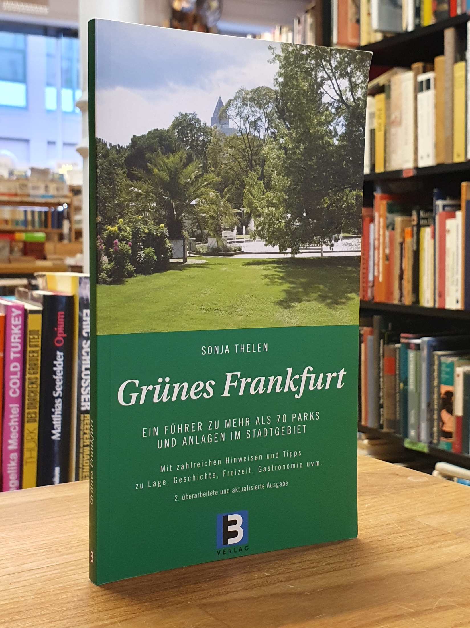 Thelen, Grünes Frankfurt – Ein Führer zu mehr als 70 Parks und Anlagen im Stadtg Thelen, Grünes Frankfurt – Ein Führer zu mehr als 70 Parks und Anlagen im Stadtg