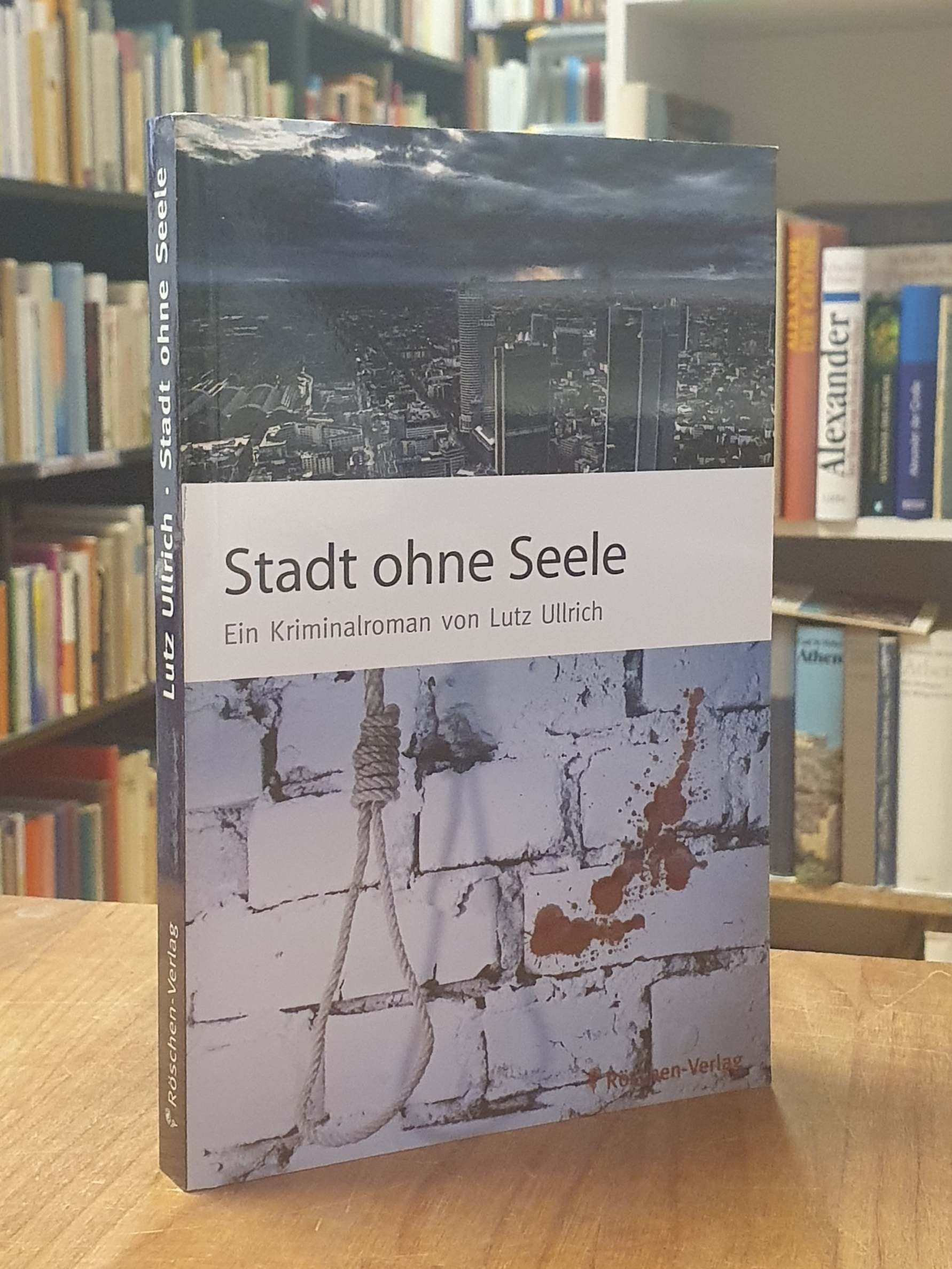 Ullrich, Stadt ohne Seele – Ein Kriminalroman, Ullrich, Stadt ohne Seele – Ein Kriminalroman,