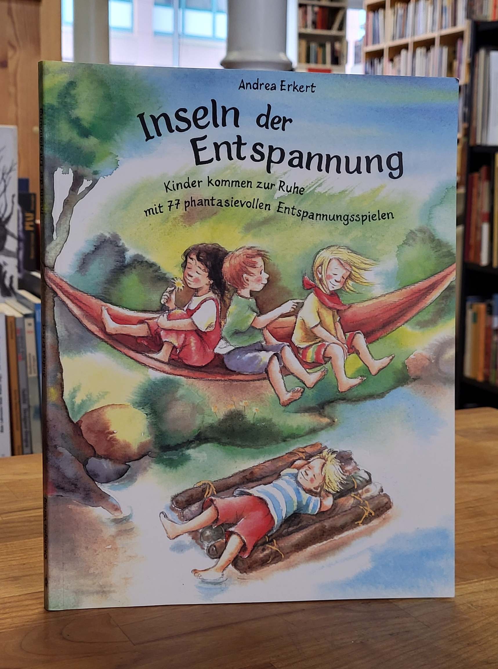 Inseln der Entspannung – Kinder kommen zur Ruhe mit 77 phantasievollen Entspannu