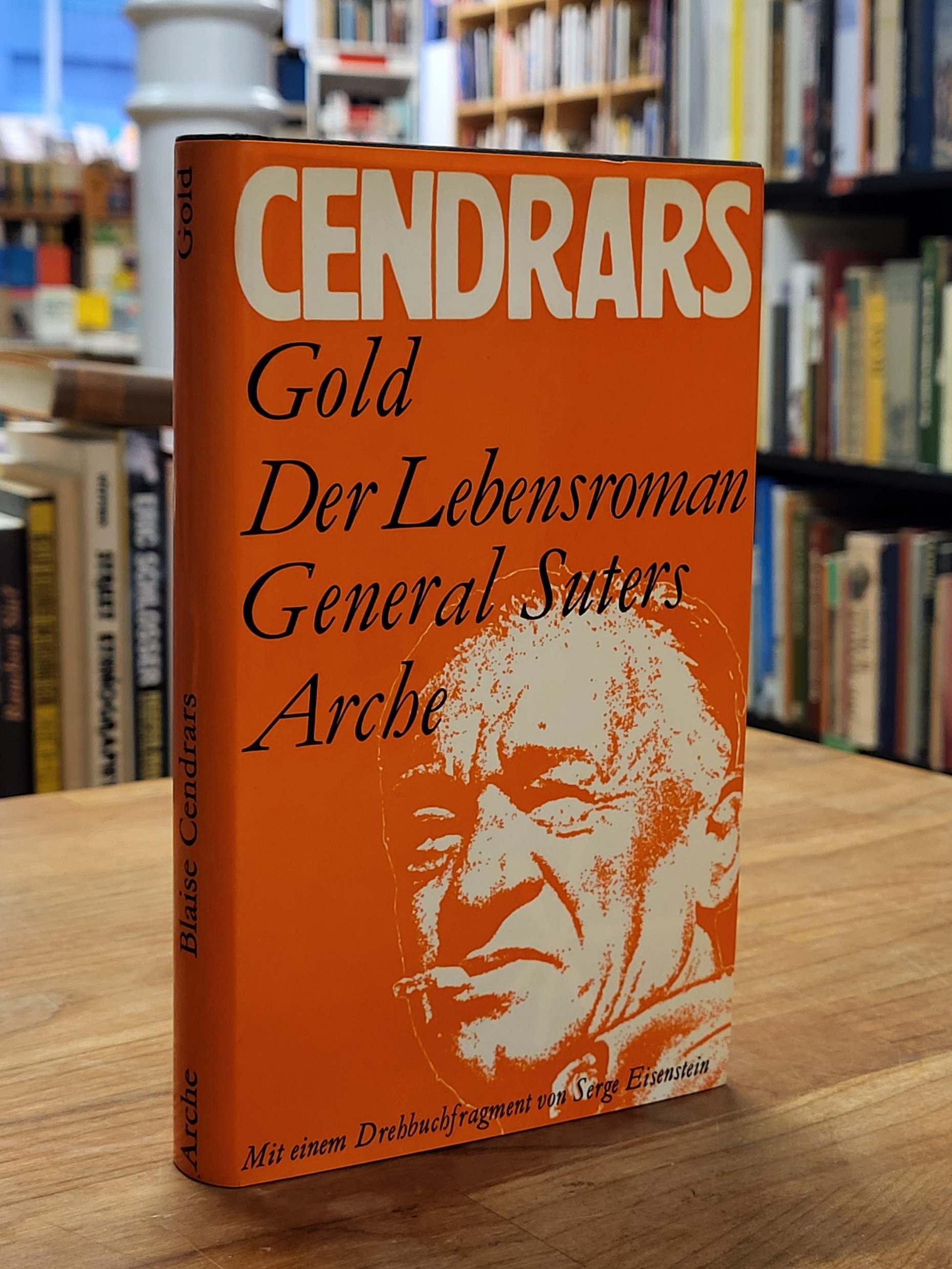 Cendrars, Gold – Der Lebensroman des General Suter, Cendrars, Gold – Der Lebensroman des General Suter,