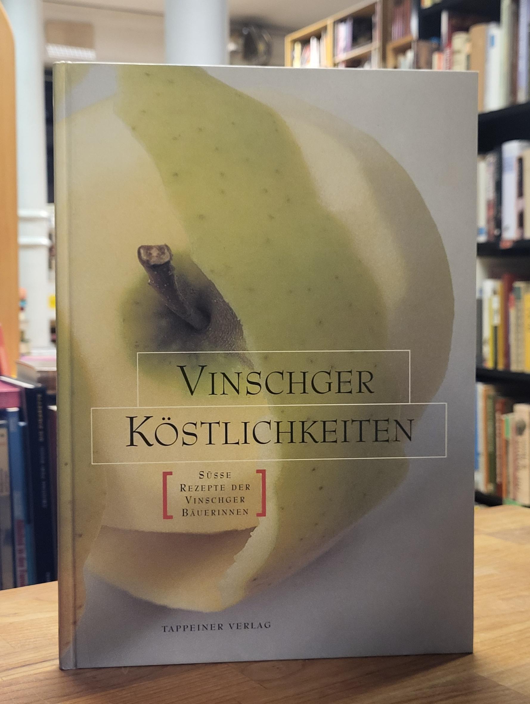 Vinschger Köstlichkeiten – Süße Rezepte der Vinschger Bäuerinnen,