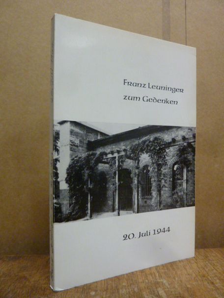 Leuninger, Franz Leuninger zum Gedenken – 20. Juli 1944,