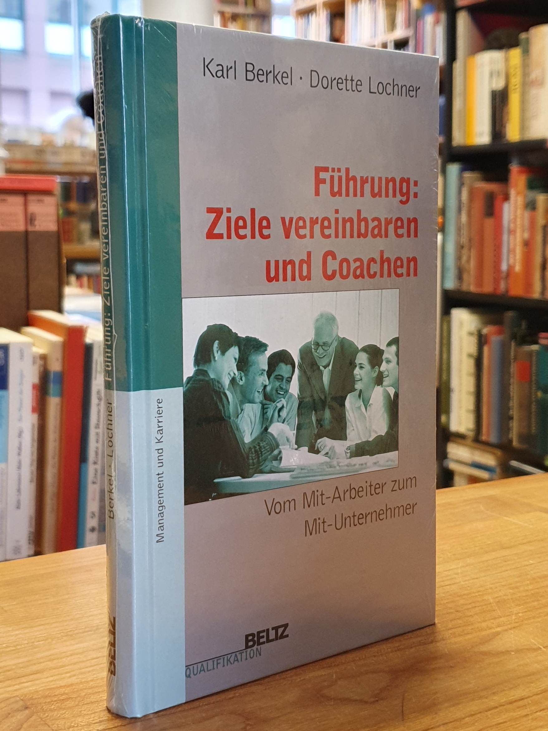Berkel, Führung: Ziele vereinbaren und coachen – Vom Mit-Arbeiter zum Mit-Untern Berkel, Führung: Ziele vereinbaren und coachen – Vom Mit-Arbeiter zum Mit-Untern