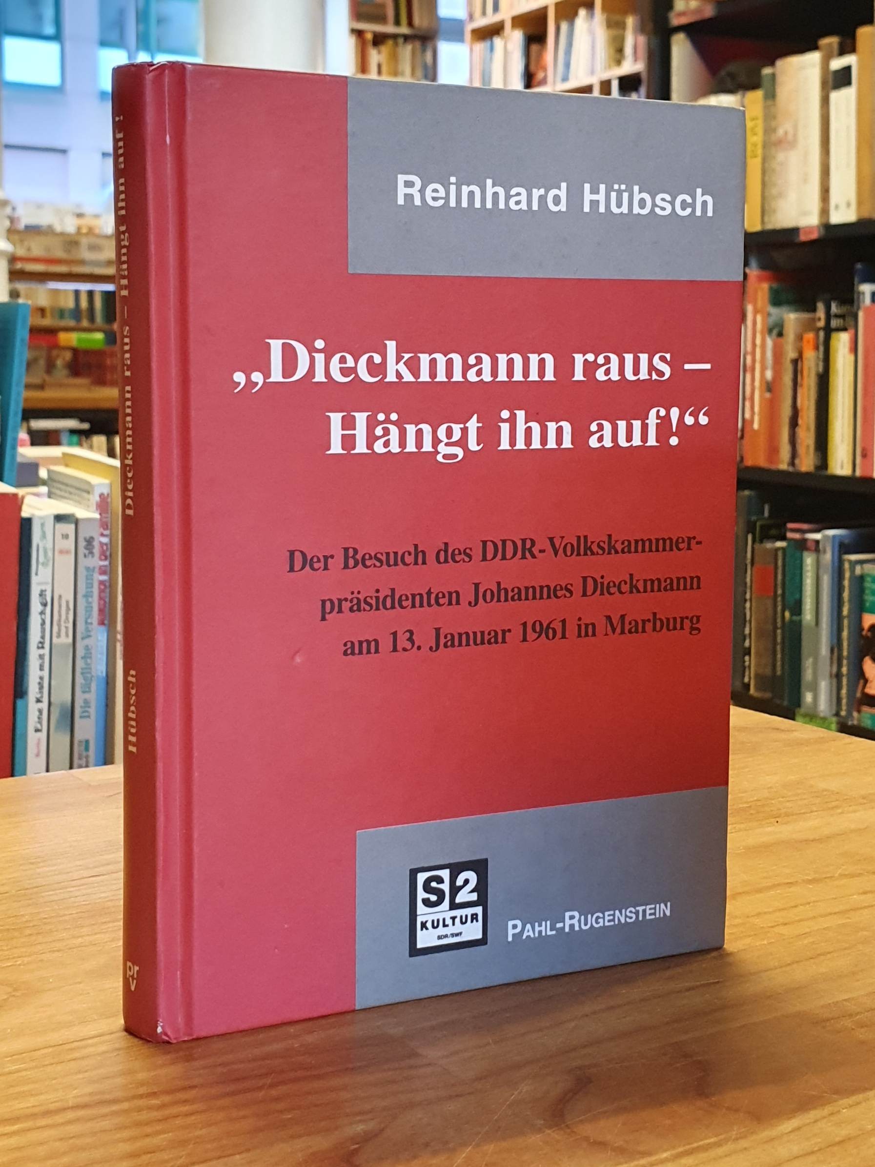 Hübsch, „Dieckmann raus – Hängt ihn auf!“ – Der Besuch des DDR-Volkskammerpräsid Hübsch, „Dieckmann raus – Hängt ihn auf!“ – Der Besuch des DDR-Volkskammerpräsid