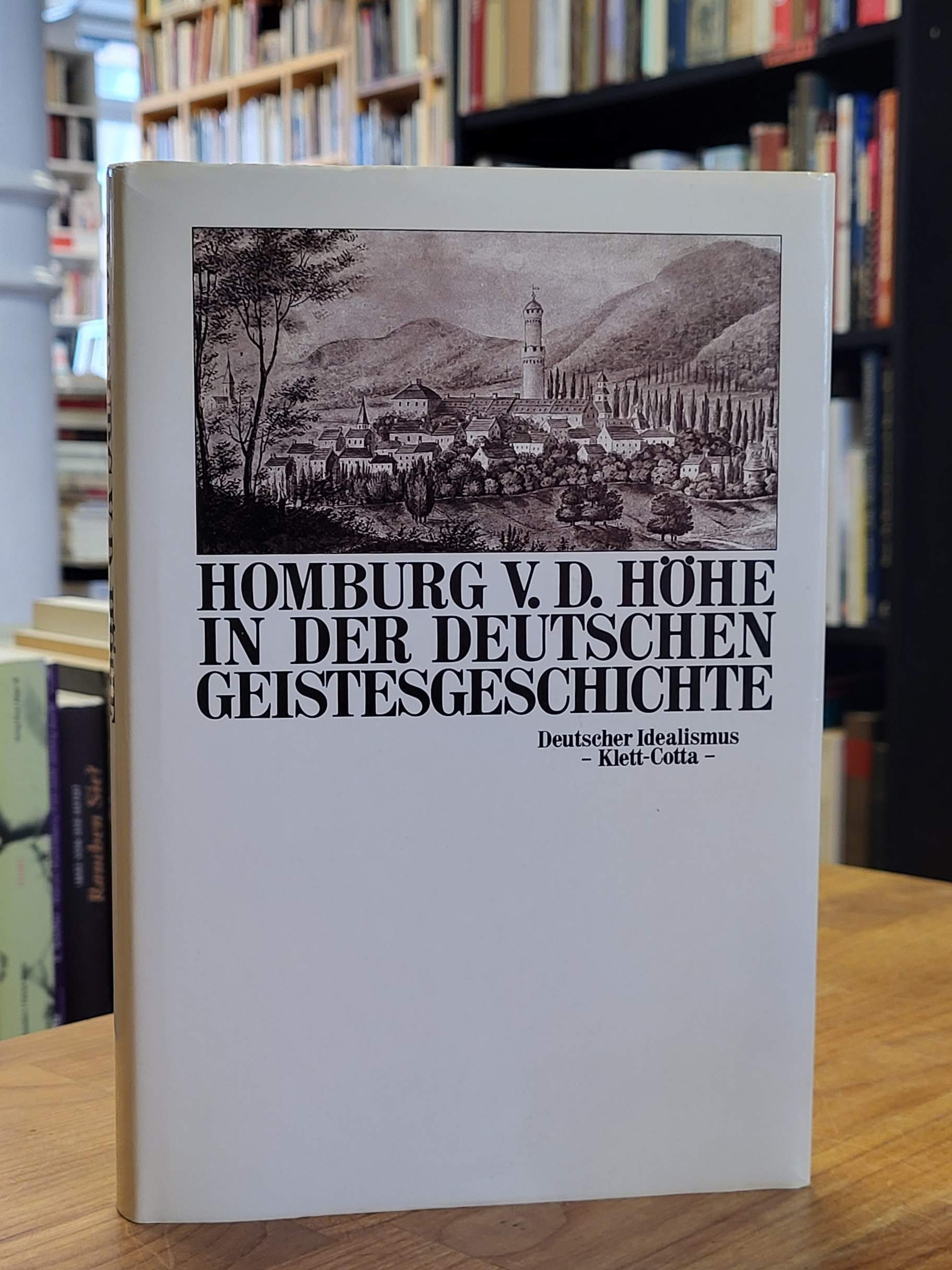 Jamme, Homburg vor der Höhe in der deutschen Geistesgeschichte – Studien zum Fre Jamme, Homburg vor der Höhe in der deutschen Geistesgeschichte – Studien zum Fre