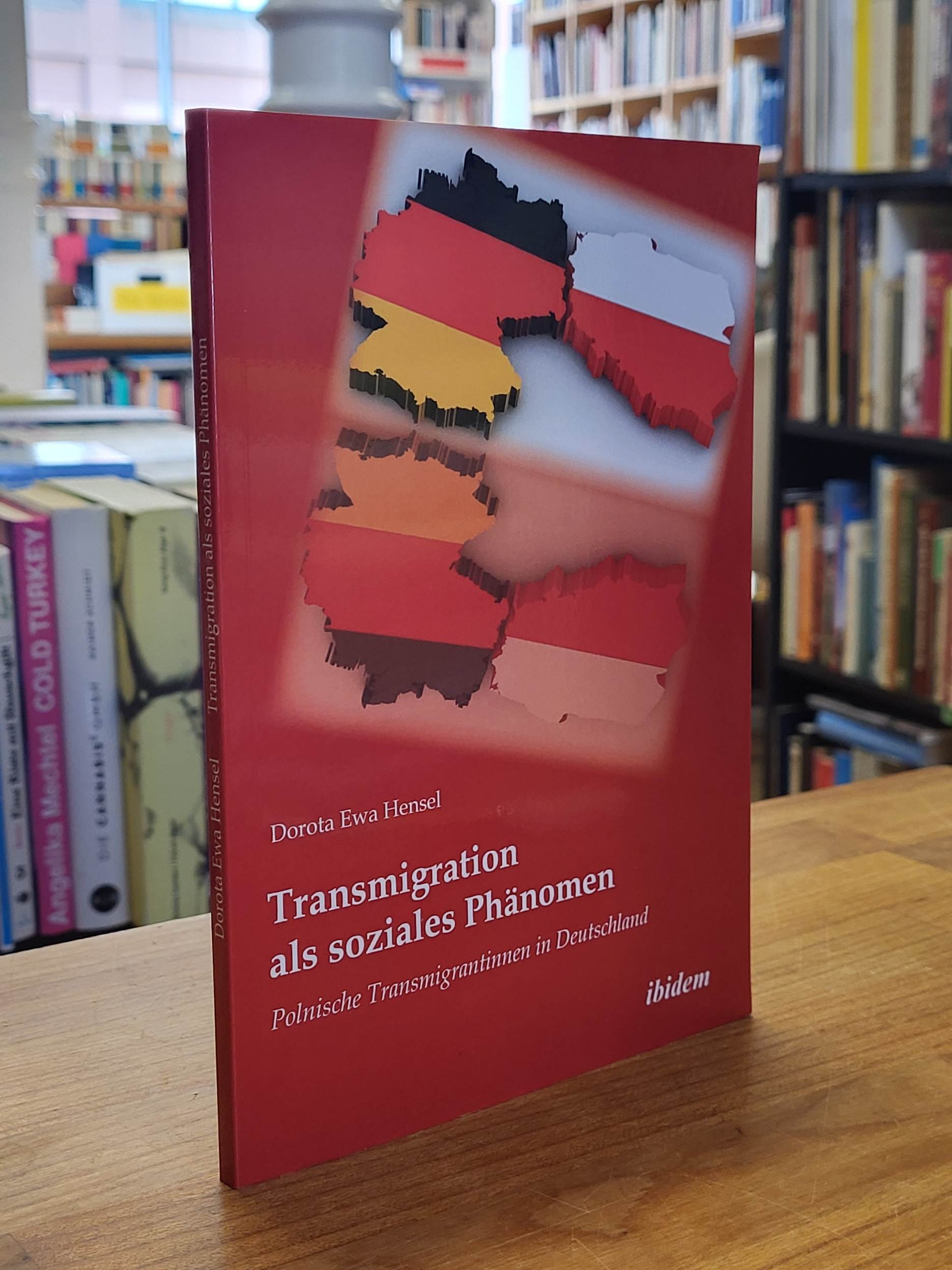 Hensel, Transmigration als soziales Phänomen – Polnische Transmigrantinnen in De Hensel, Transmigration als soziales Phänomen – Polnische Transmigrantinnen in De