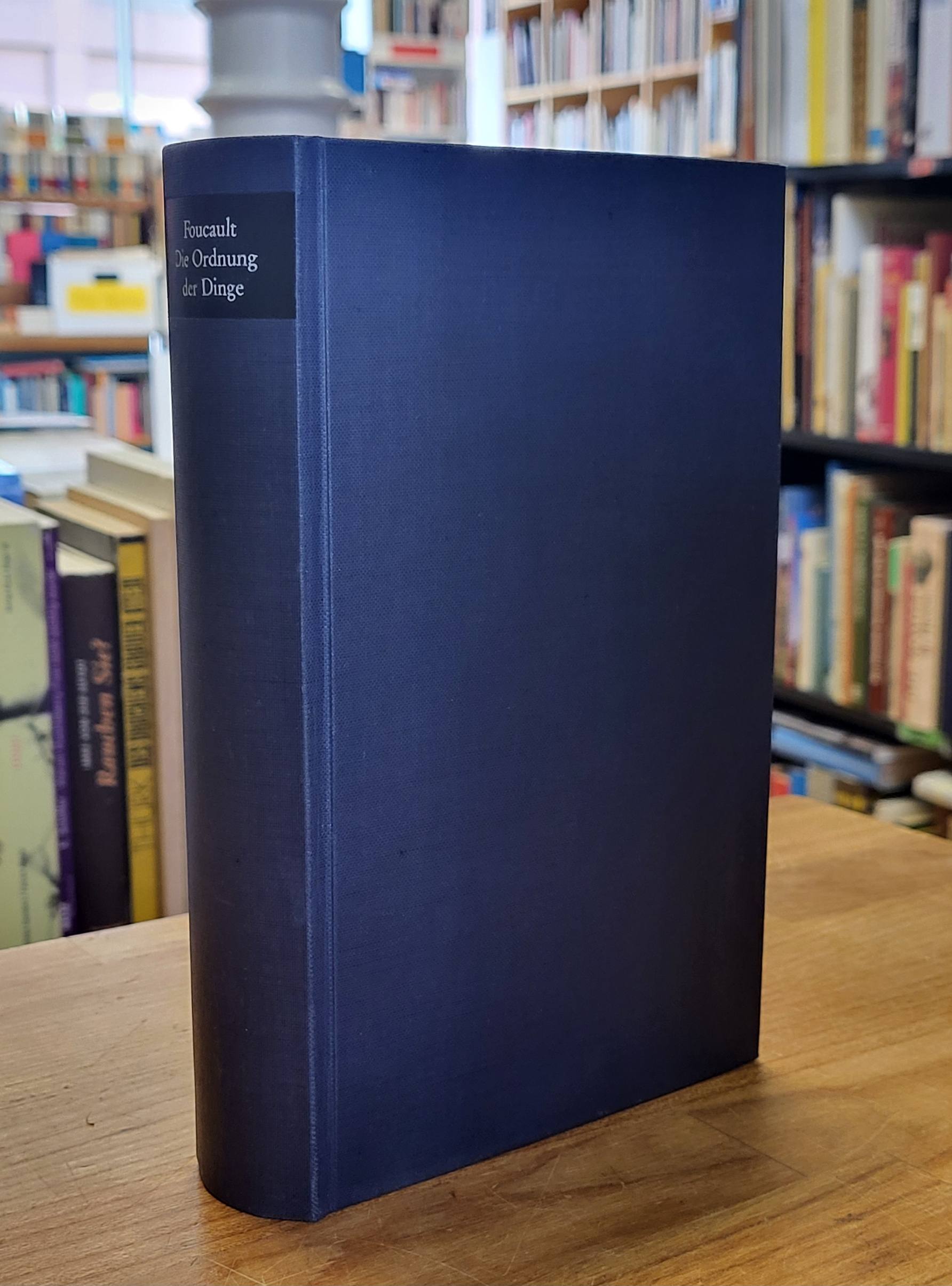 Foucault, Die Ordnung der Dinge – Eine Archäologie der Humanwissenschaften, Foucault, Die Ordnung der Dinge – Eine Archäologie der Humanwissenschaften,