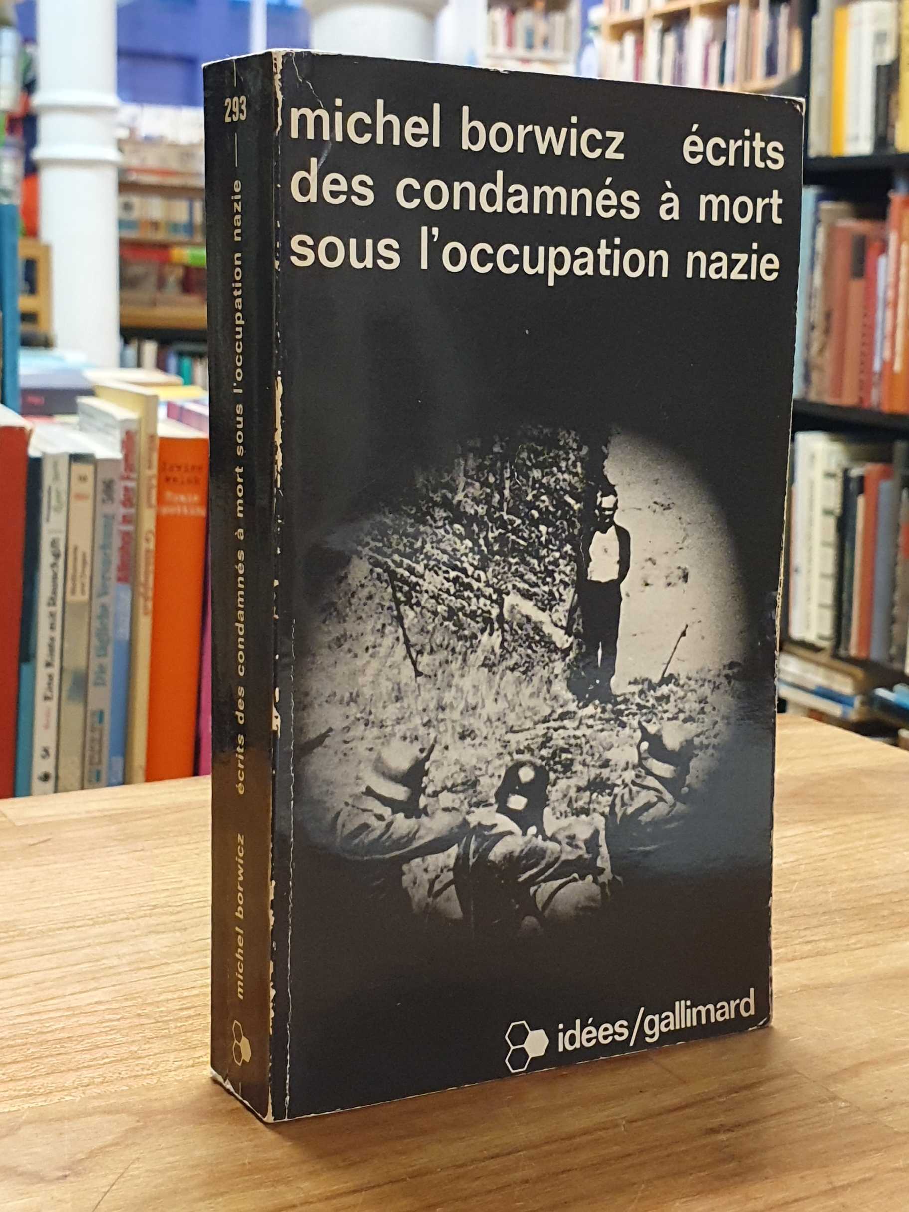 Borwicz, Écrits des condamnés à mort sous l’occupation allemande (1939-1945), Borwicz, Écrits des condamnés à mort sous l’occupation allemande (1939-1945),