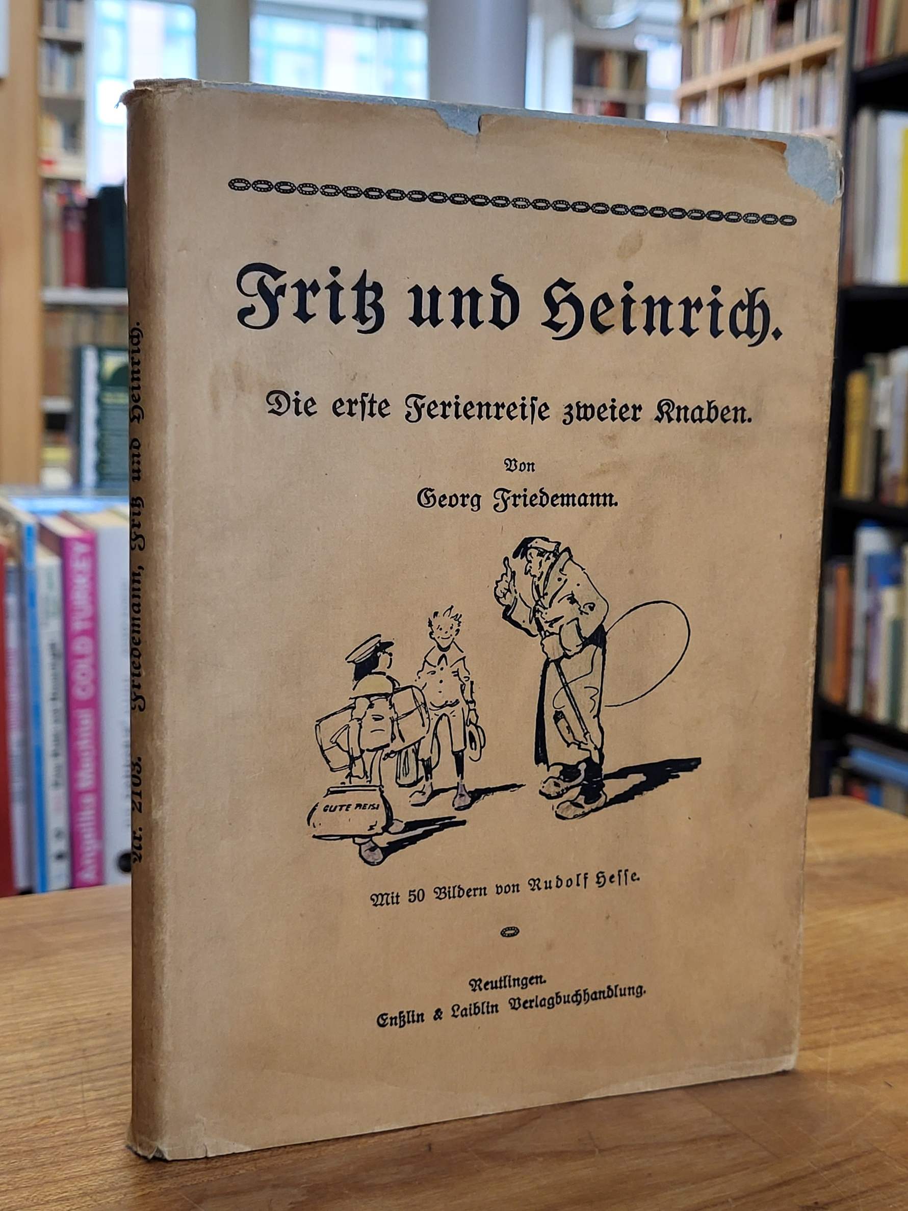 Friedemann, Fritz und Heinrich – Die erste Ferienreise zweier Knaben, Friedemann, Fritz und Heinrich – Die erste Ferienreise zweier Knaben,