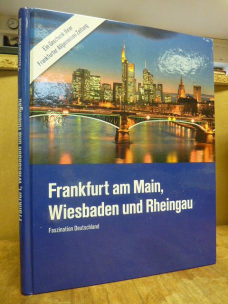Frankfurt am Main – Wiesbaden und Rheingau – Faszination Deutschland, Frankfurt am Main – Wiesbaden und Rheingau – Faszination Deutschland,