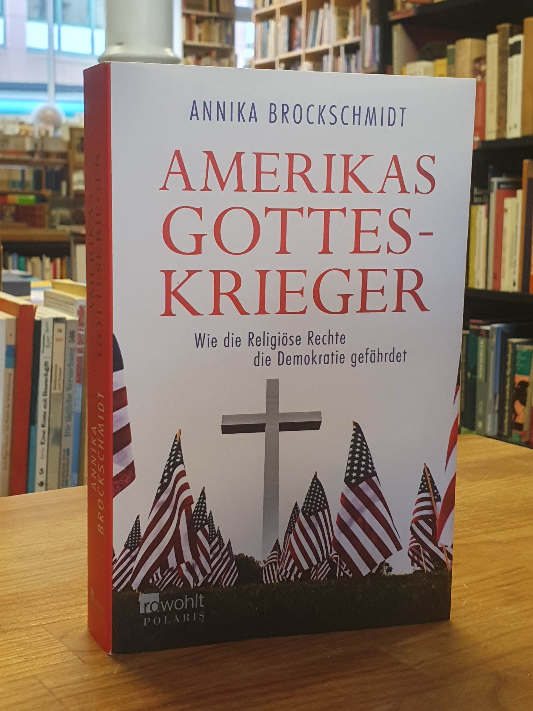 Brockschmidt, Amerikas Gotteskrieger – Wie die Religiöse Rechte die Demokratie g Brockschmidt, Amerikas Gotteskrieger – Wie die Religiöse Rechte die Demokratie g
