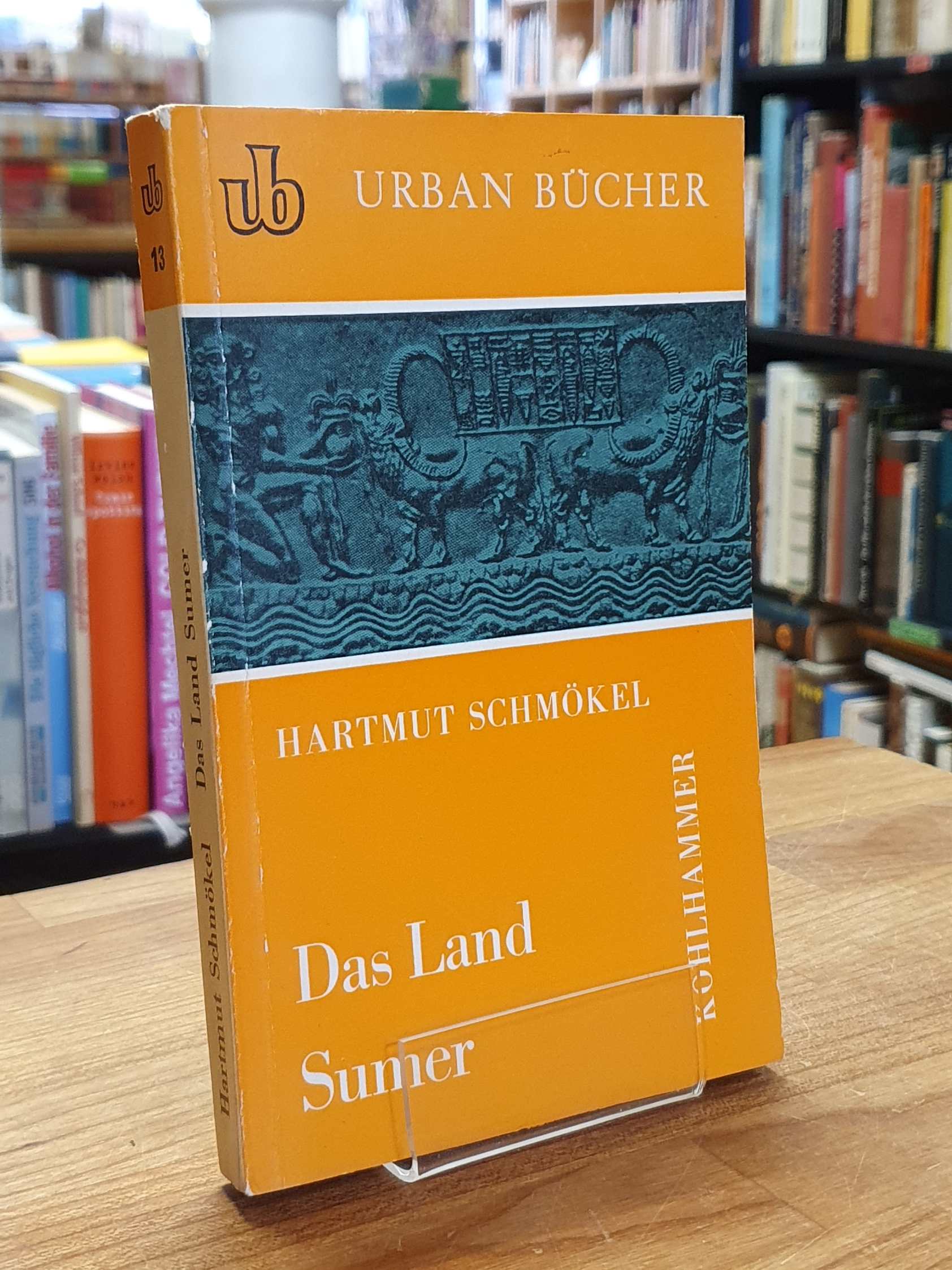 Schmökel, Das Land Sumer – Die Wiederentdeckung der ersten Hochkultur der Mensch Schmökel, Das Land Sumer – Die Wiederentdeckung der ersten Hochkultur der Mensch
