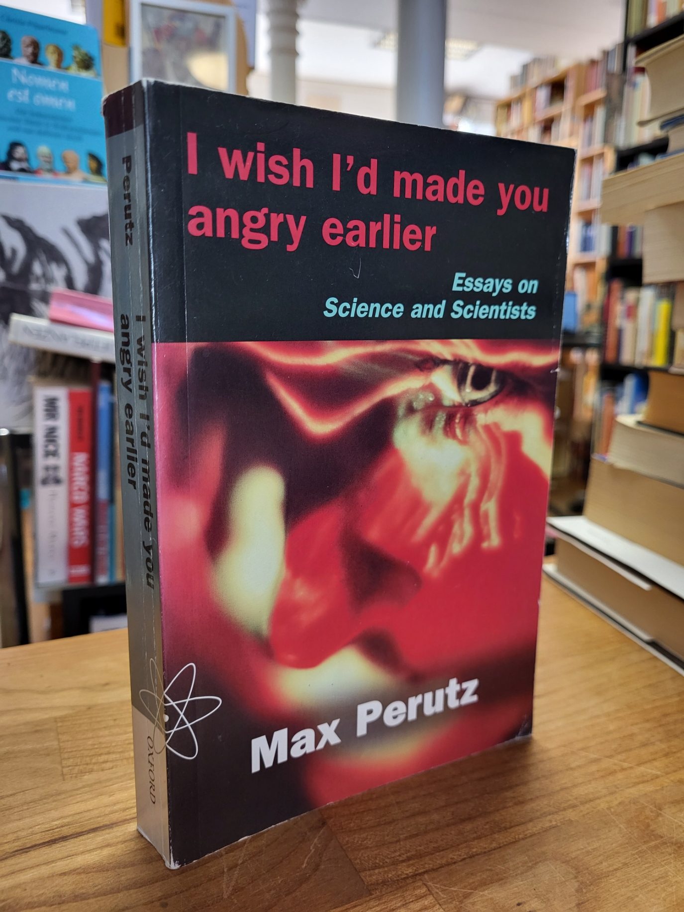 Perutz, I Wish I’d Made You Angry Earlier – Essays on Science, Scientists and Hu