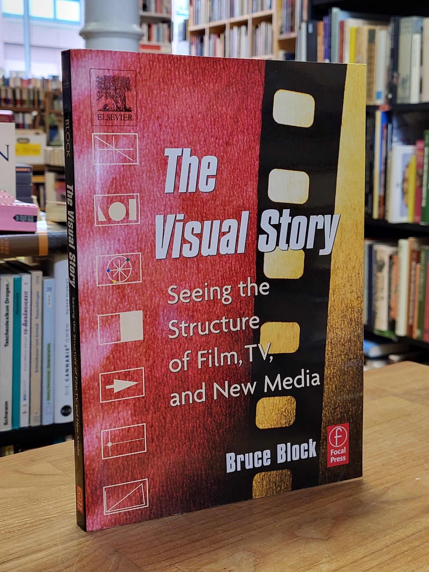 Block, The Visual Story – Seeing the Structure of Film, TV, and New Media, Block, The Visual Story – Seeing the Structure of Film, TV, and New Media,