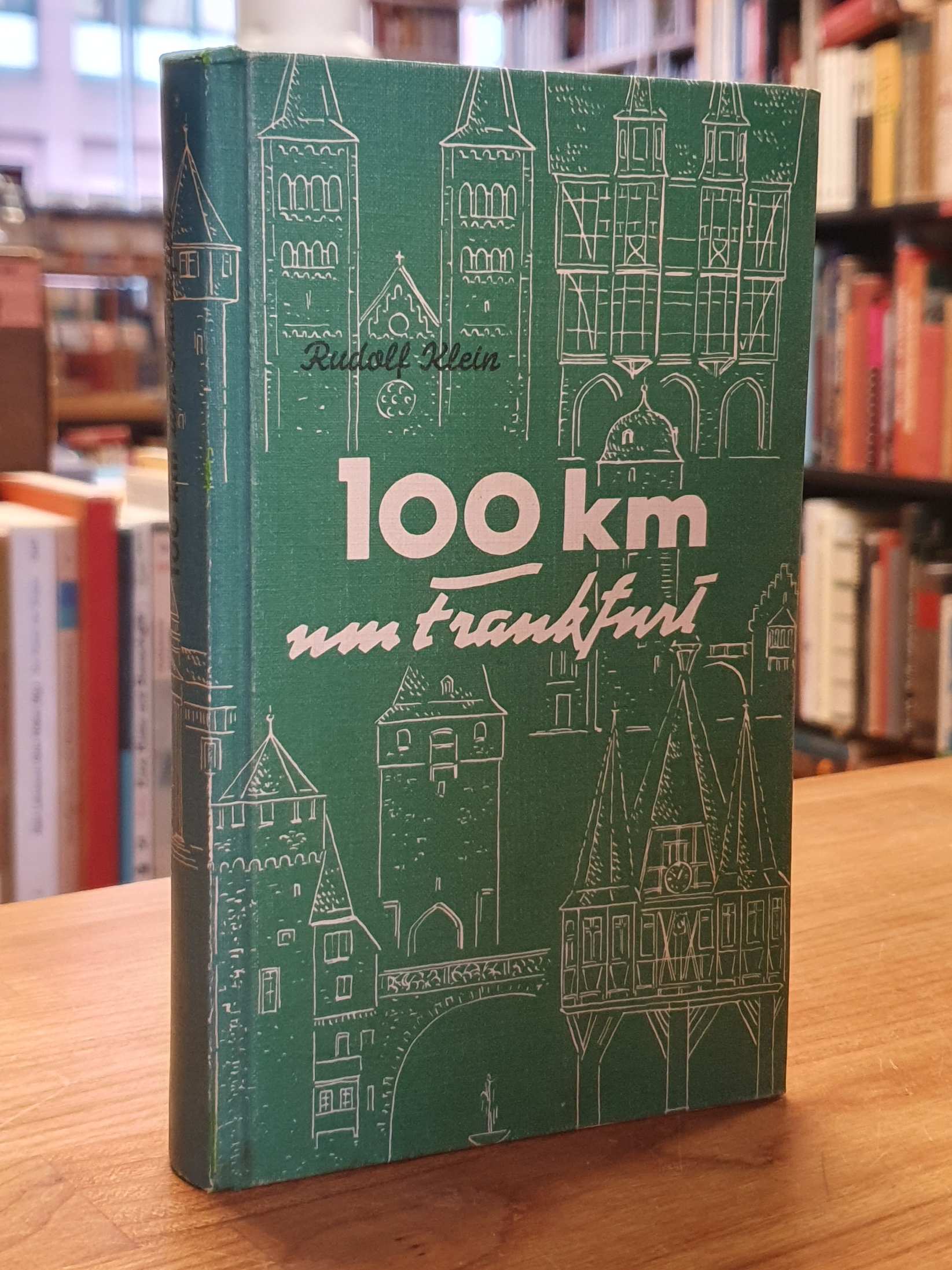 Frankfurt / Klein, 100 km um Frankfurt – Reizvolle und beschauliche Entdeckungsf Frankfurt / Klein, 100 km um Frankfurt – Reizvolle und beschauliche Entdeckungsf