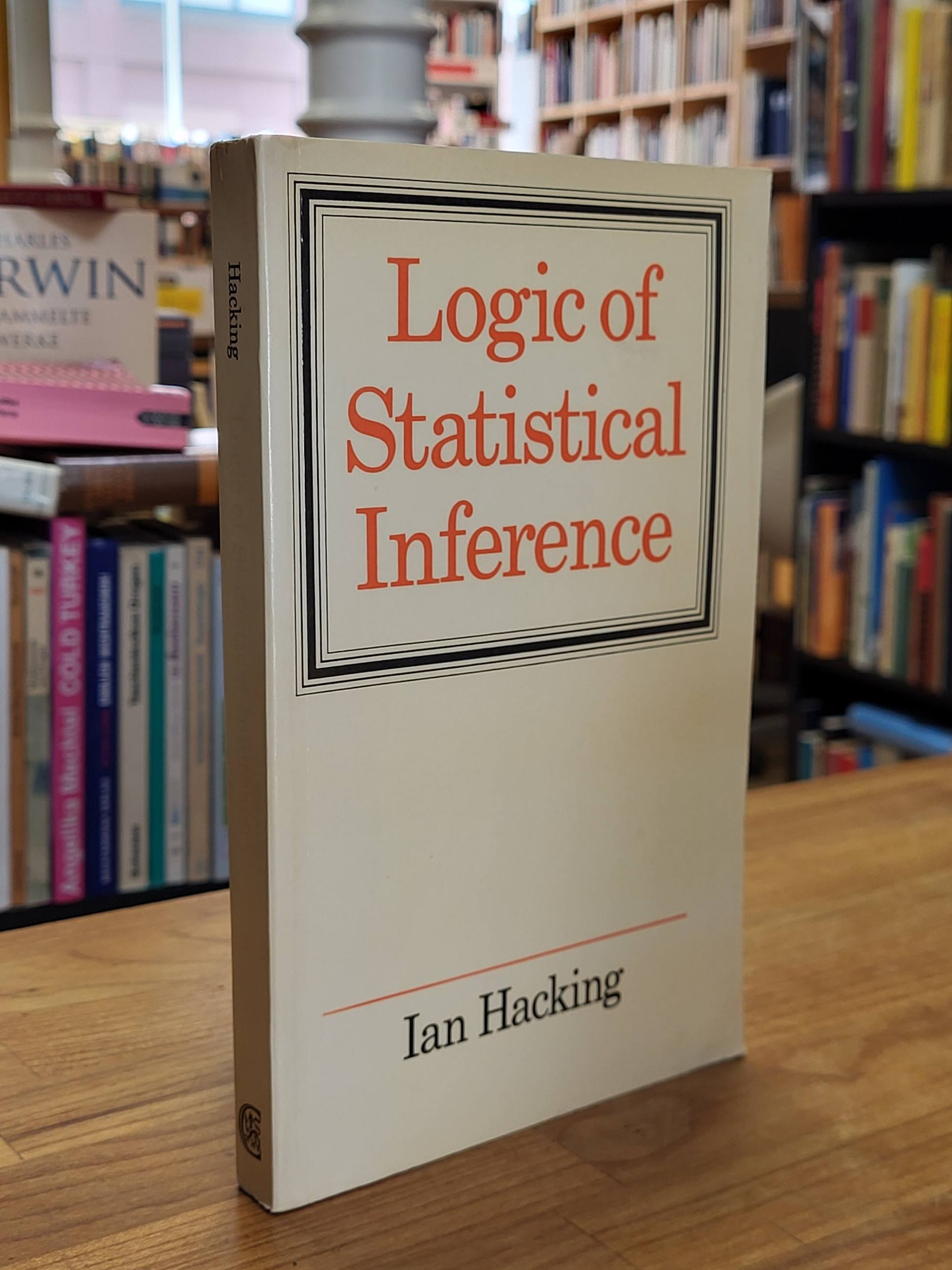 Hacking, Logic of Statistical Inference, Hacking, Logic of Statistical Inference,