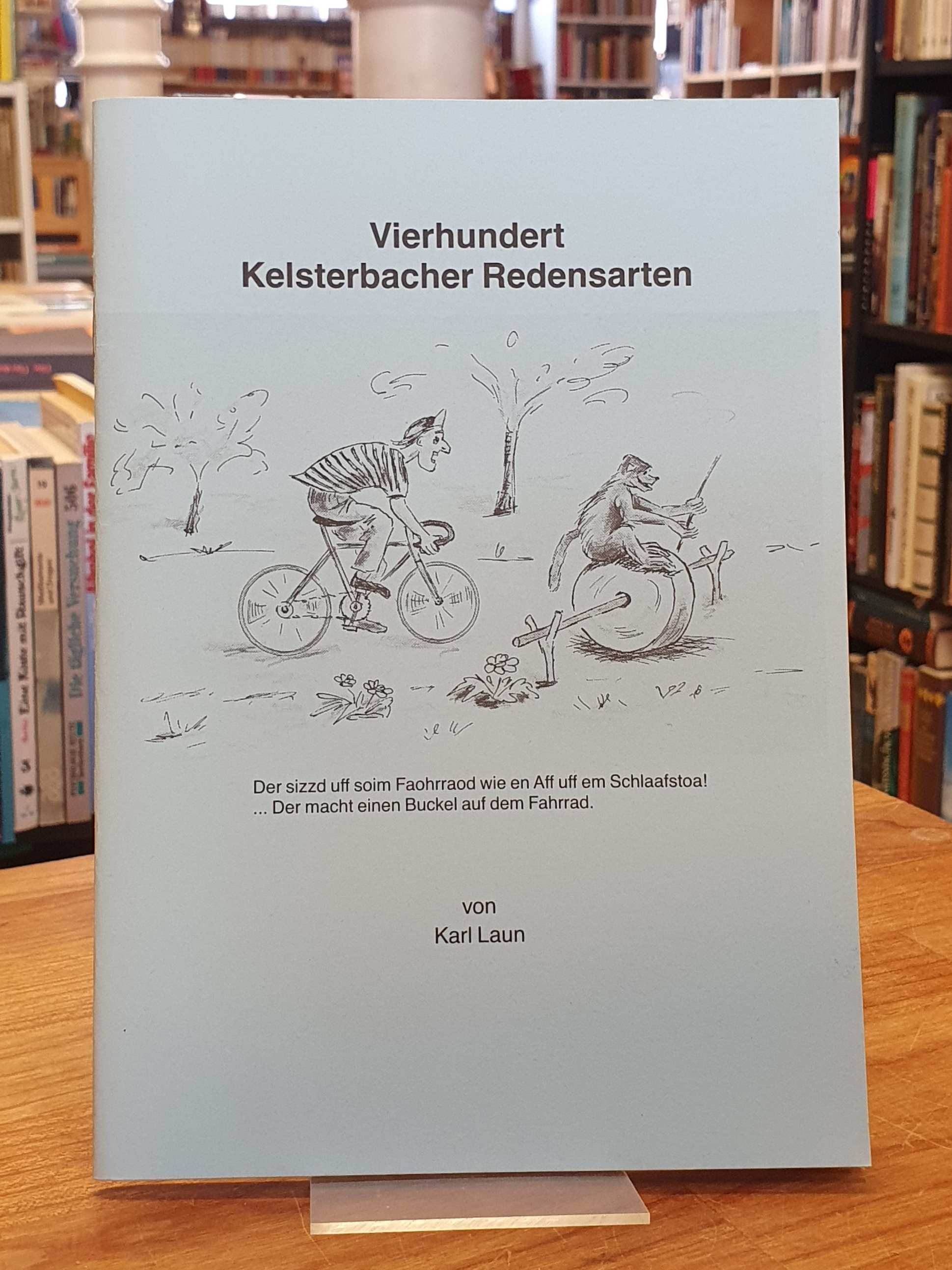 Laun, Vierhundert Kelsterbacher Redensarten, Laun, Vierhundert Kelsterbacher Redensarten,