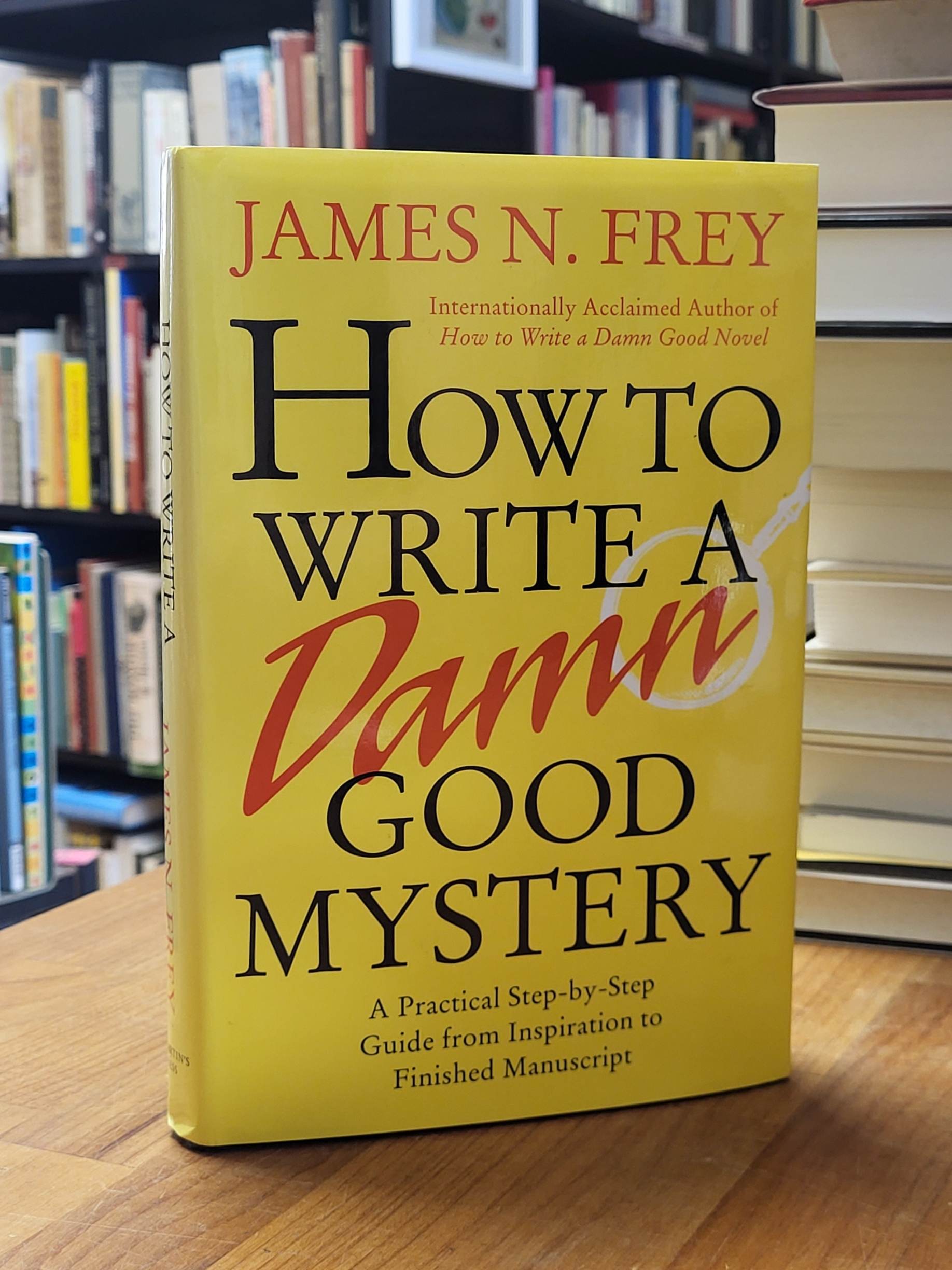Roberts, How to Write a Damn Good Mystery: A Practical Step-By-Step Guide from I Roberts, How to Write a Damn Good Mystery: A Practical Step-By-Step Guide from I