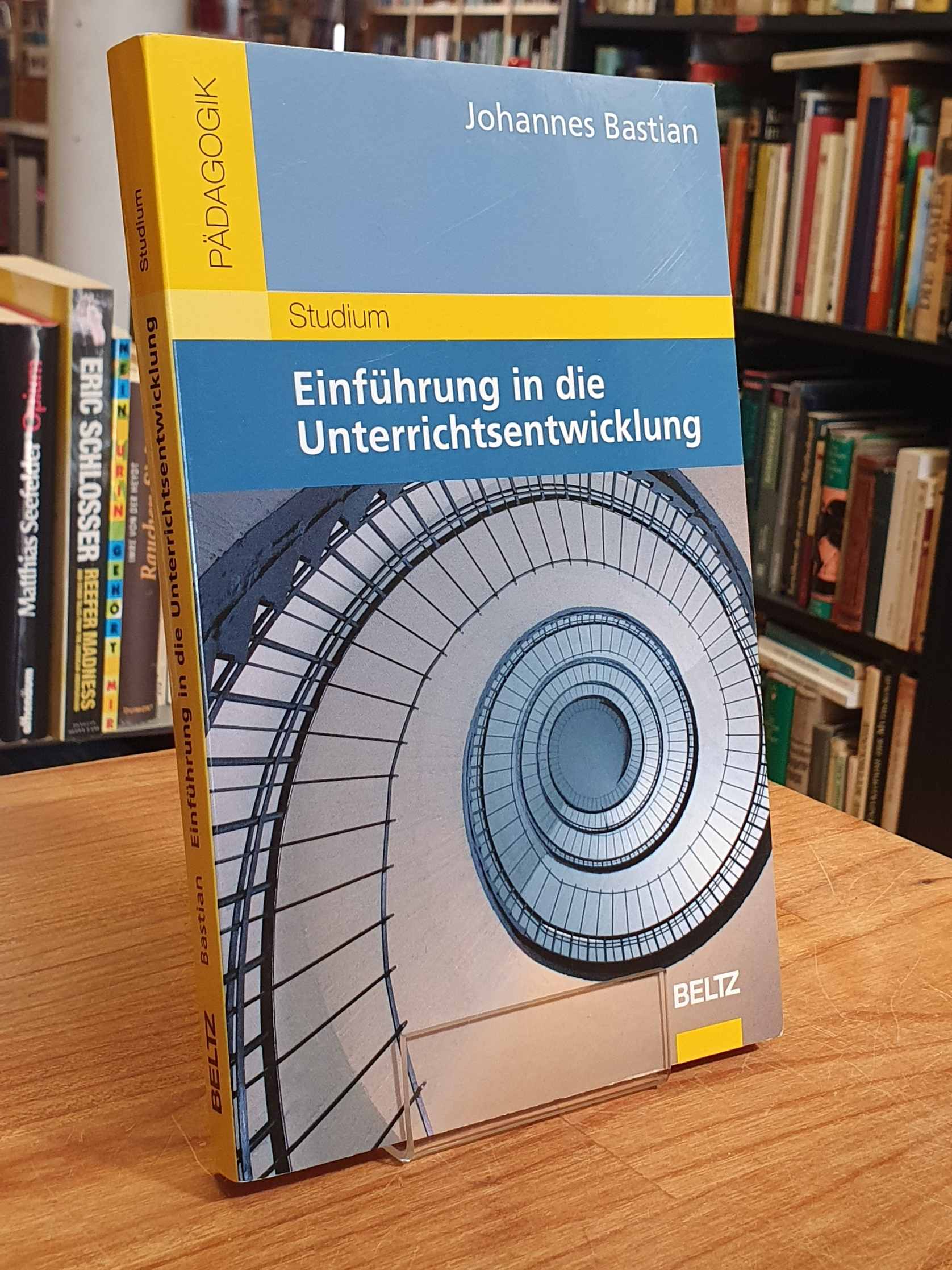 Bastian, Einführung in die Unterrichtsentwicklung, Bastian, Einführung in die Unterrichtsentwicklung,