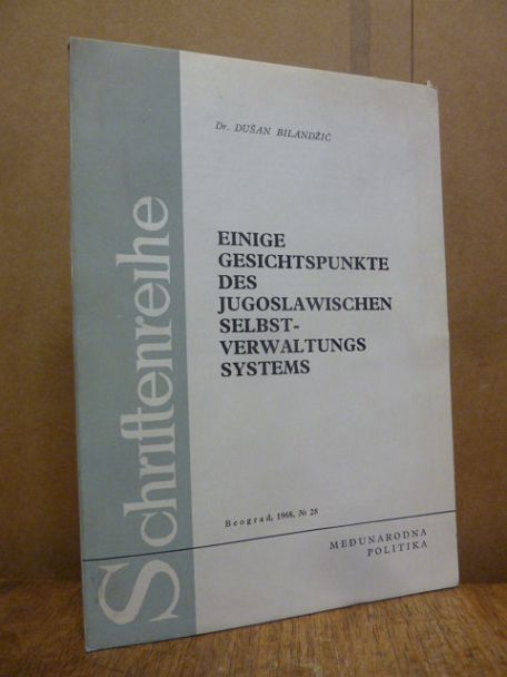 Bilandzic, Einige Gesichtspunkte des Jugoslawischen Selbst-Verwaltungs Sytems, Bilandzic, Einige Gesichtspunkte des Jugoslawischen Selbst-Verwaltungs Sytems,