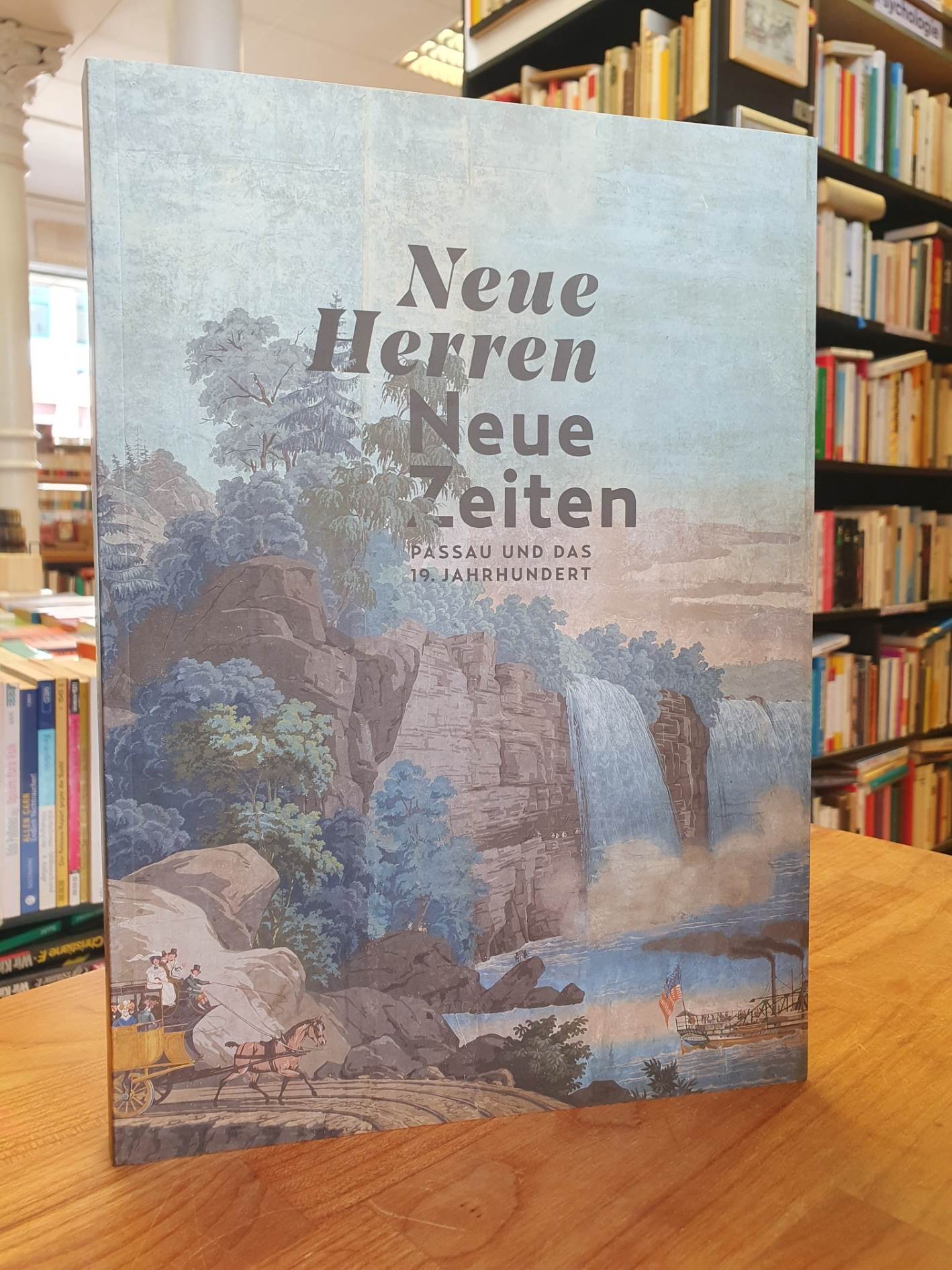 Brunner, Neue Herren – Neue Zeiten – Passau und das 19. Jahrhundert, Brunner, Neue Herren – Neue Zeiten – Passau und das 19. Jahrhundert,
