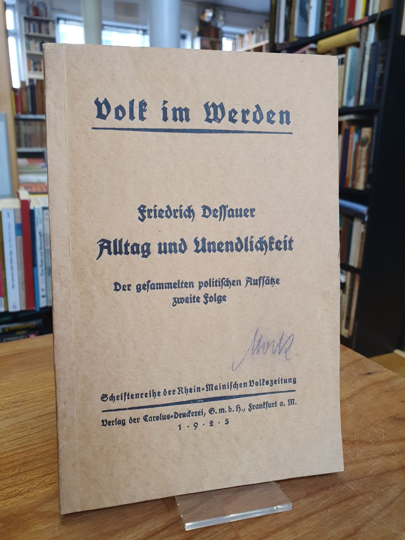 Dessauer, Volk im Werden – Alltag und Unendlichkeit – Der gesammelten politische