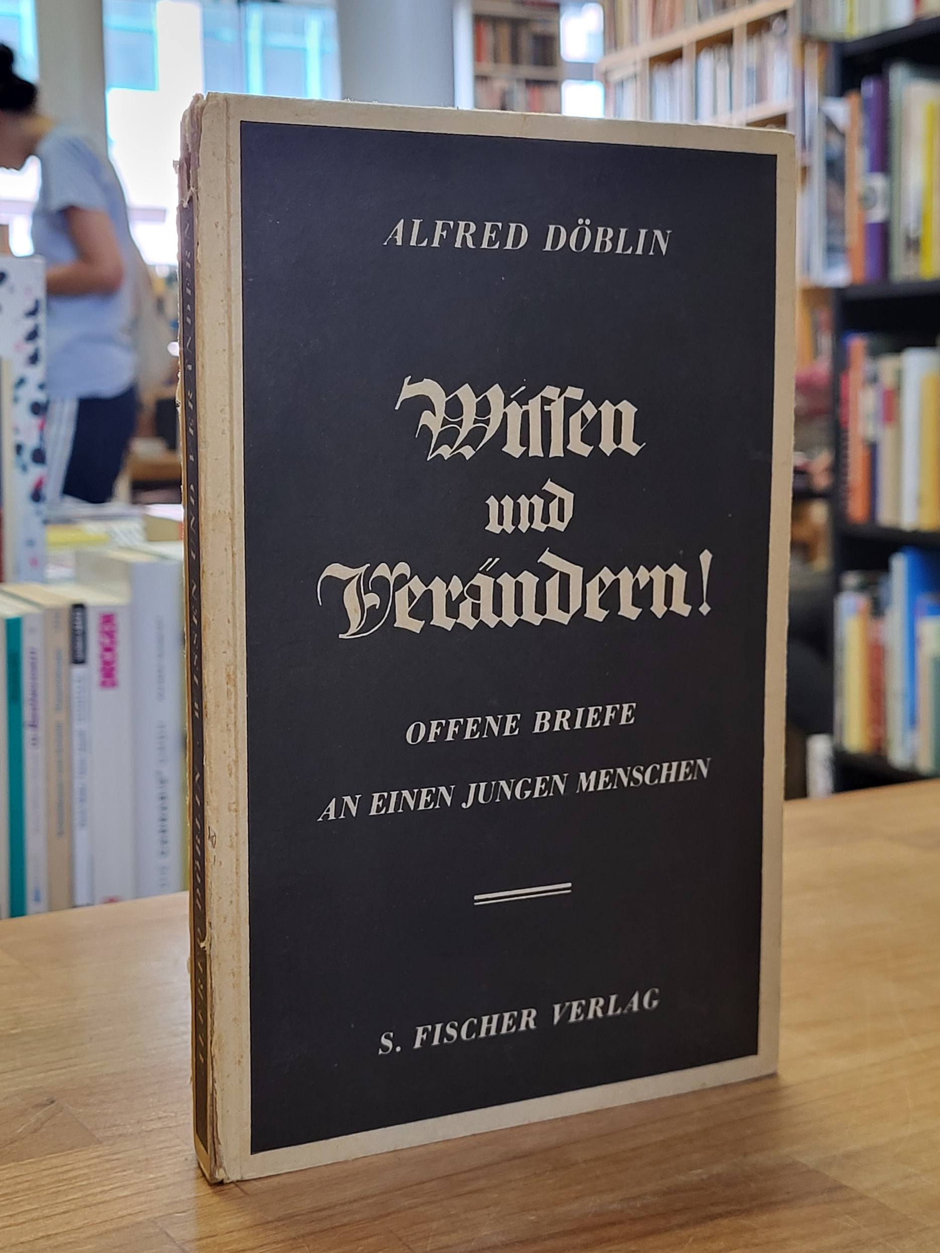 Döblin, Wissen und verändern! Offene Briefe an einen jungen Menschen, Döblin, Wissen und verändern! Offene Briefe an einen jungen Menschen,