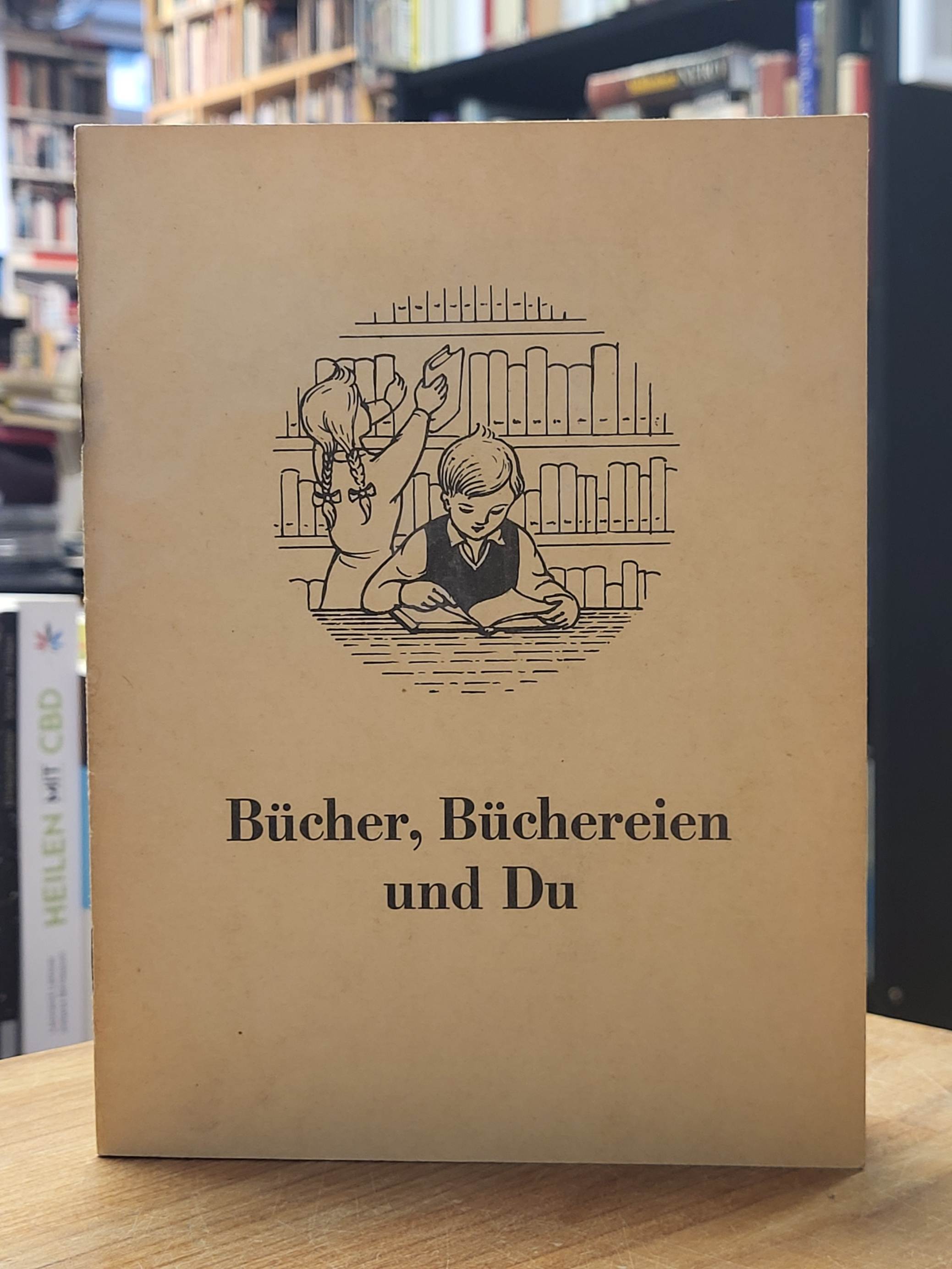 Bücher, Büchereien und Du – Ein Bibliotheksführer für die Jugend, Bücher, Büchereien und Du – Ein Bibliotheksführer für die Jugend,