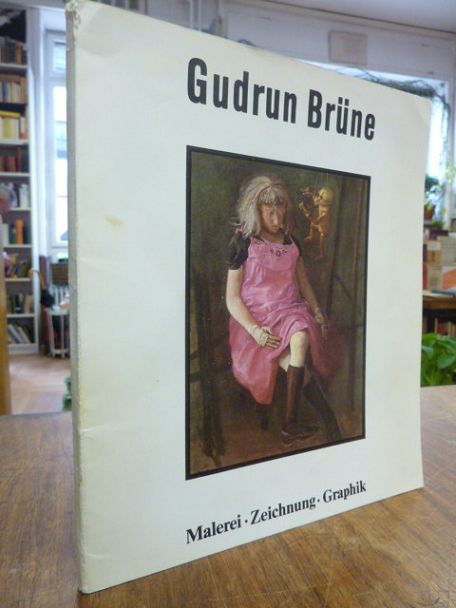 Brüne, Gudrun Brüne: Malerei, Zeichnung, Graphik,