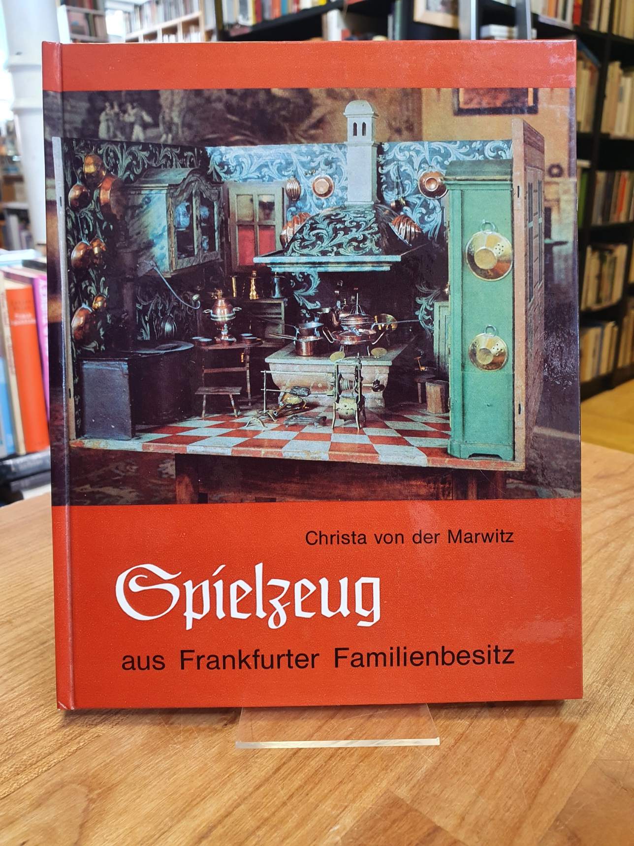 Marwitz, Spielzeug aus Frankfurter Familienbesitz – Mit Aufnahmen von Anselm Jae Marwitz, Spielzeug aus Frankfurter Familienbesitz – Mit Aufnahmen von Anselm Jae